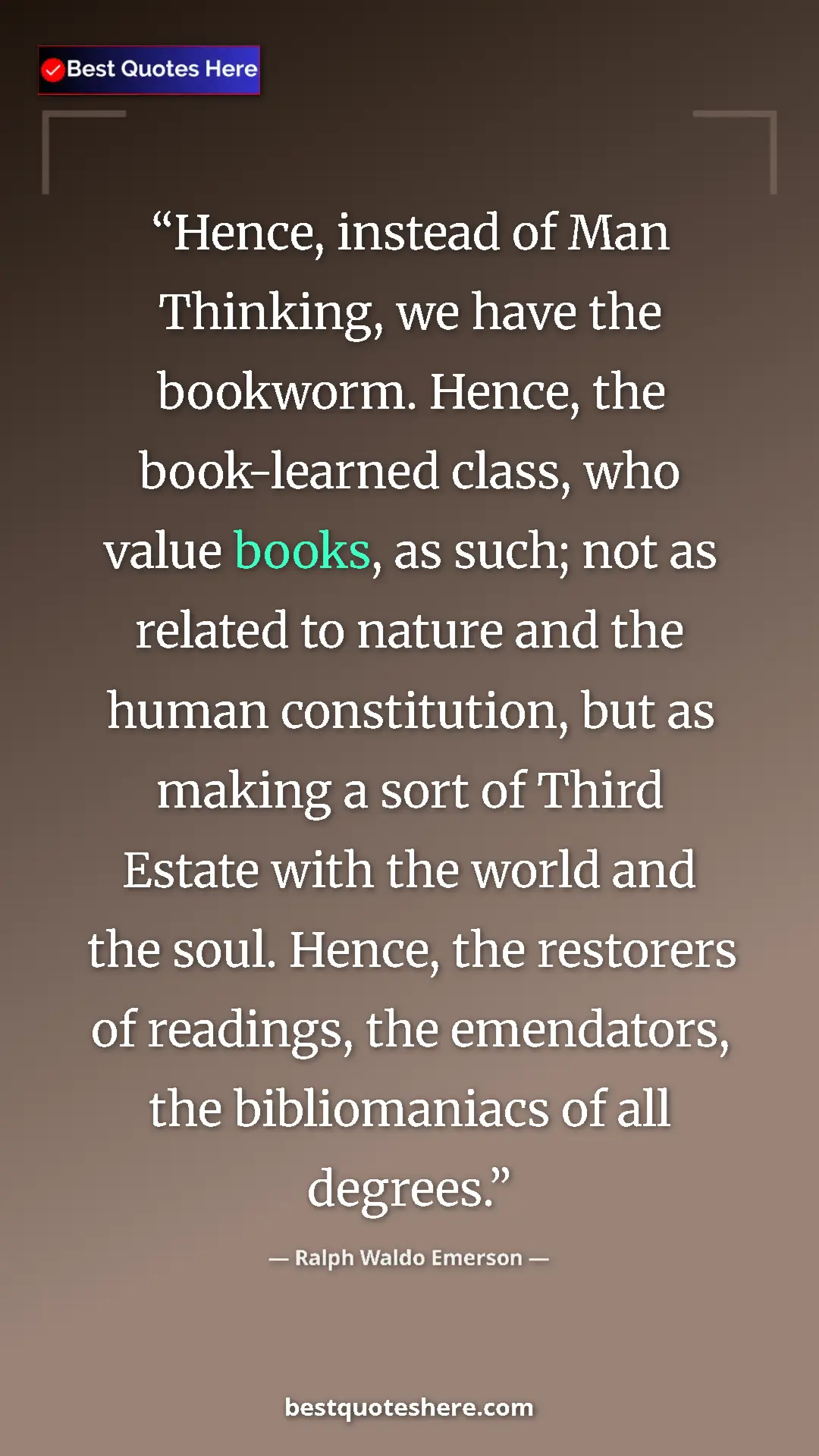 Pinterest quote poster by Ralph Waldo Emerson: "Hence, instead of Man Thinking, we have the bookworm...."