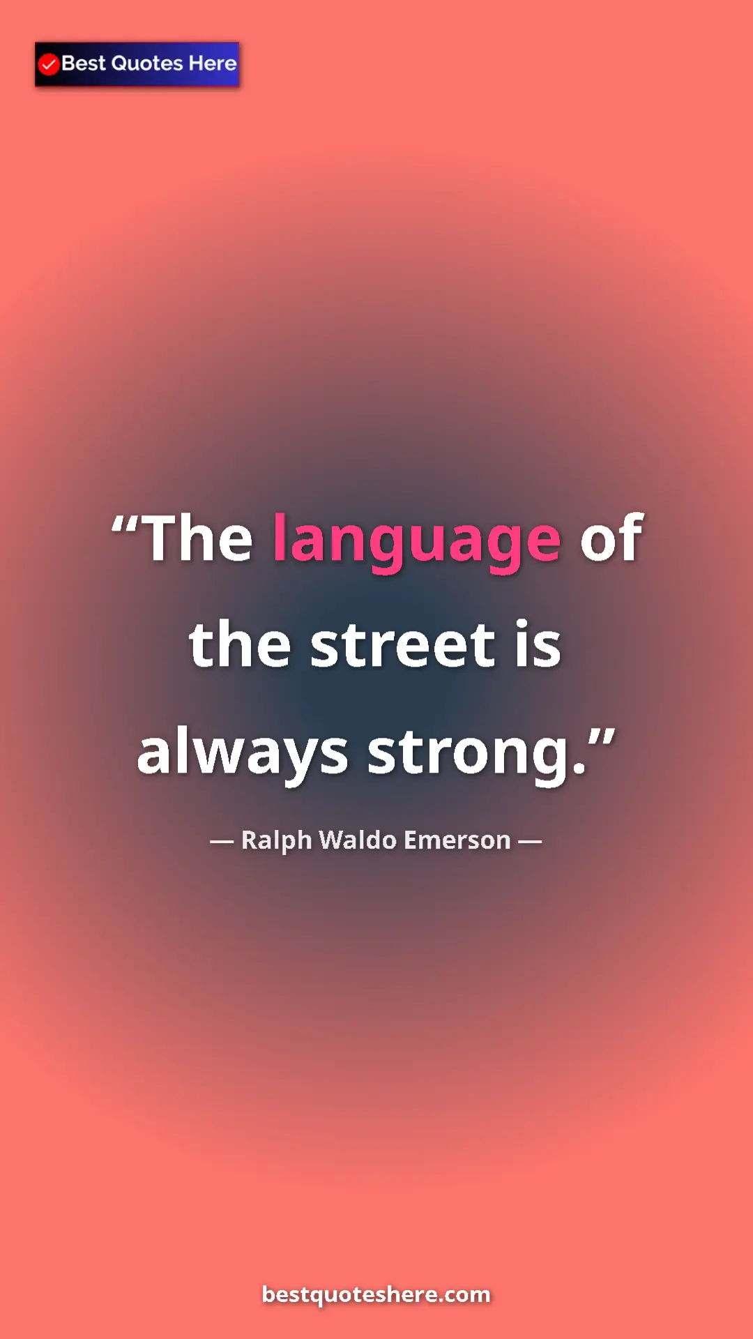 Pinterest quote poster by Ralph Waldo Emerson: "The language of the street is always strong."