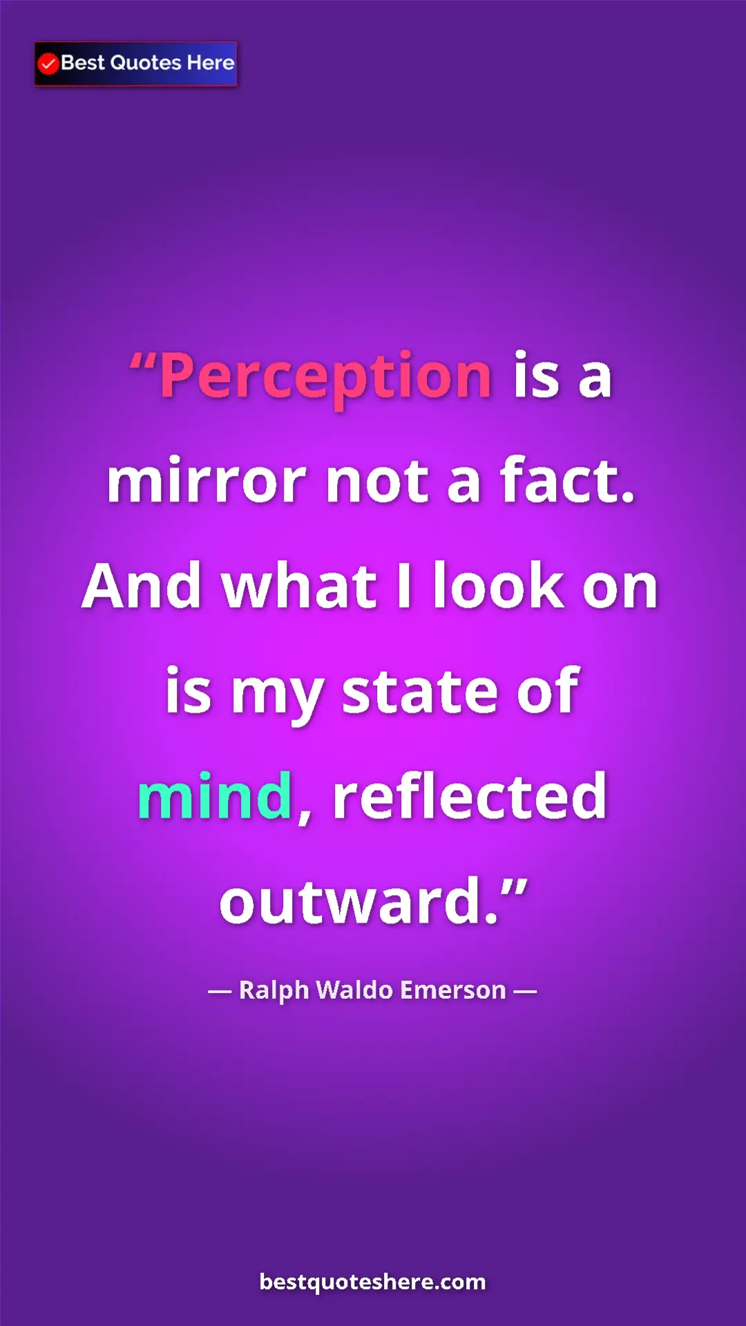 Ralph Waldo Emerson Quote Card: "Perception is a mirror not a fact. And what I look on is my..." Pinterest quote poster by Ralph Waldo Emerson: "Perception is a mirror not a fact. And what I look on is my..."