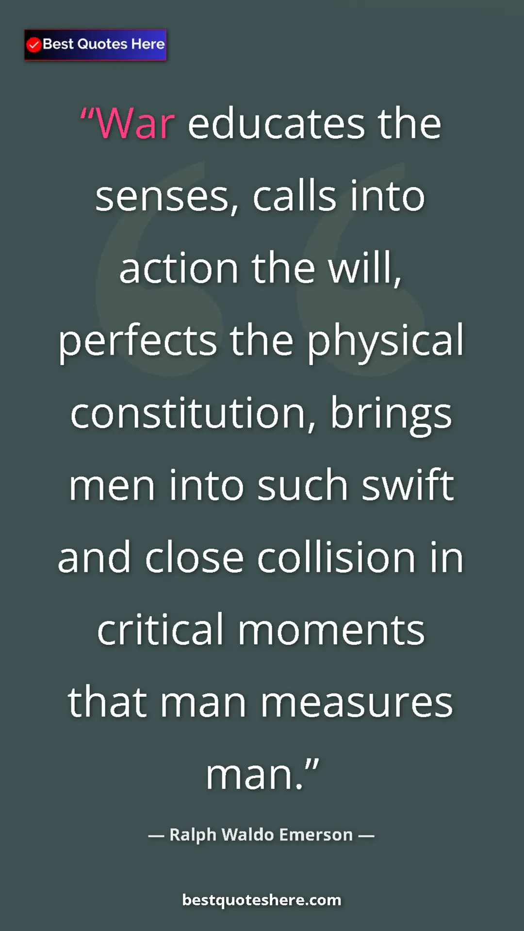 Ralph Waldo Emerson Quote Card: "War educates the senses, calls into action the will,..." Pinterest quote poster by Ralph Waldo Emerson: "War educates the senses, calls into action the will,..."
