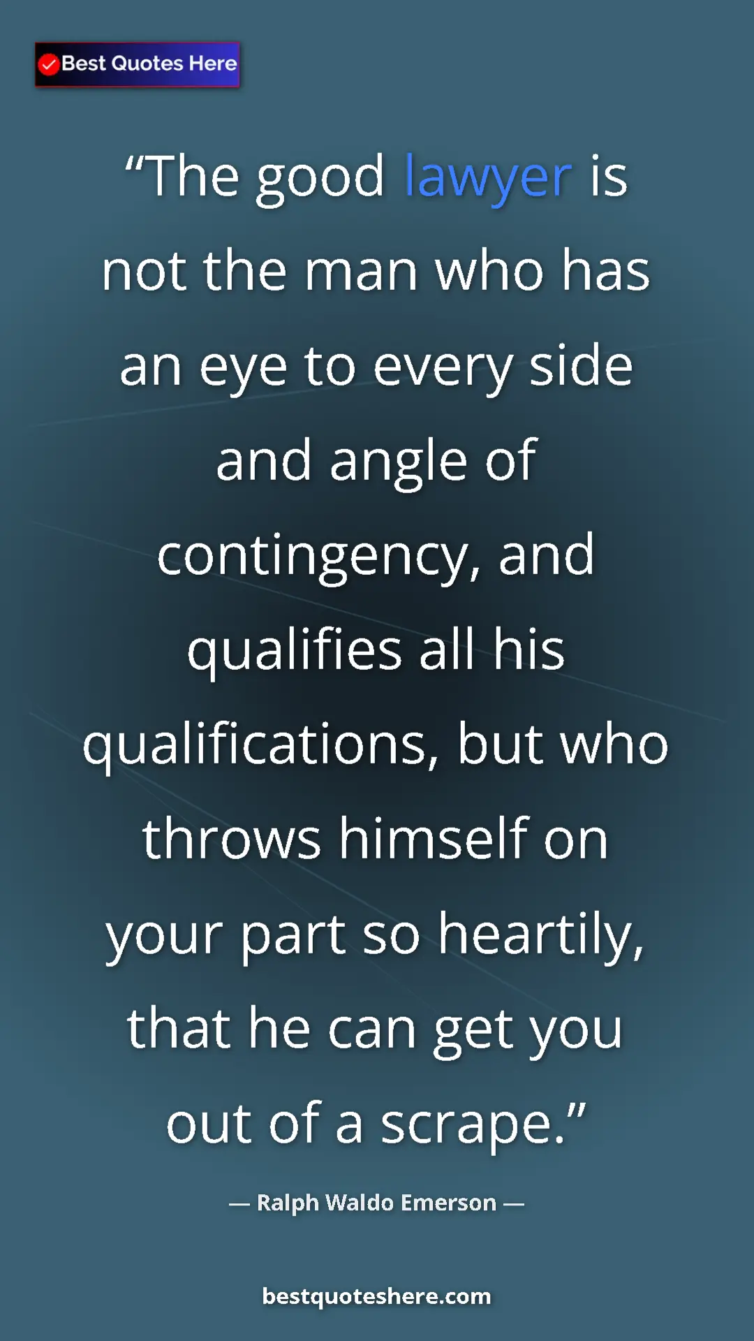 Pinterest quote poster by Ralph Waldo Emerson: "The good lawyer is not the man who has an eye to every side "