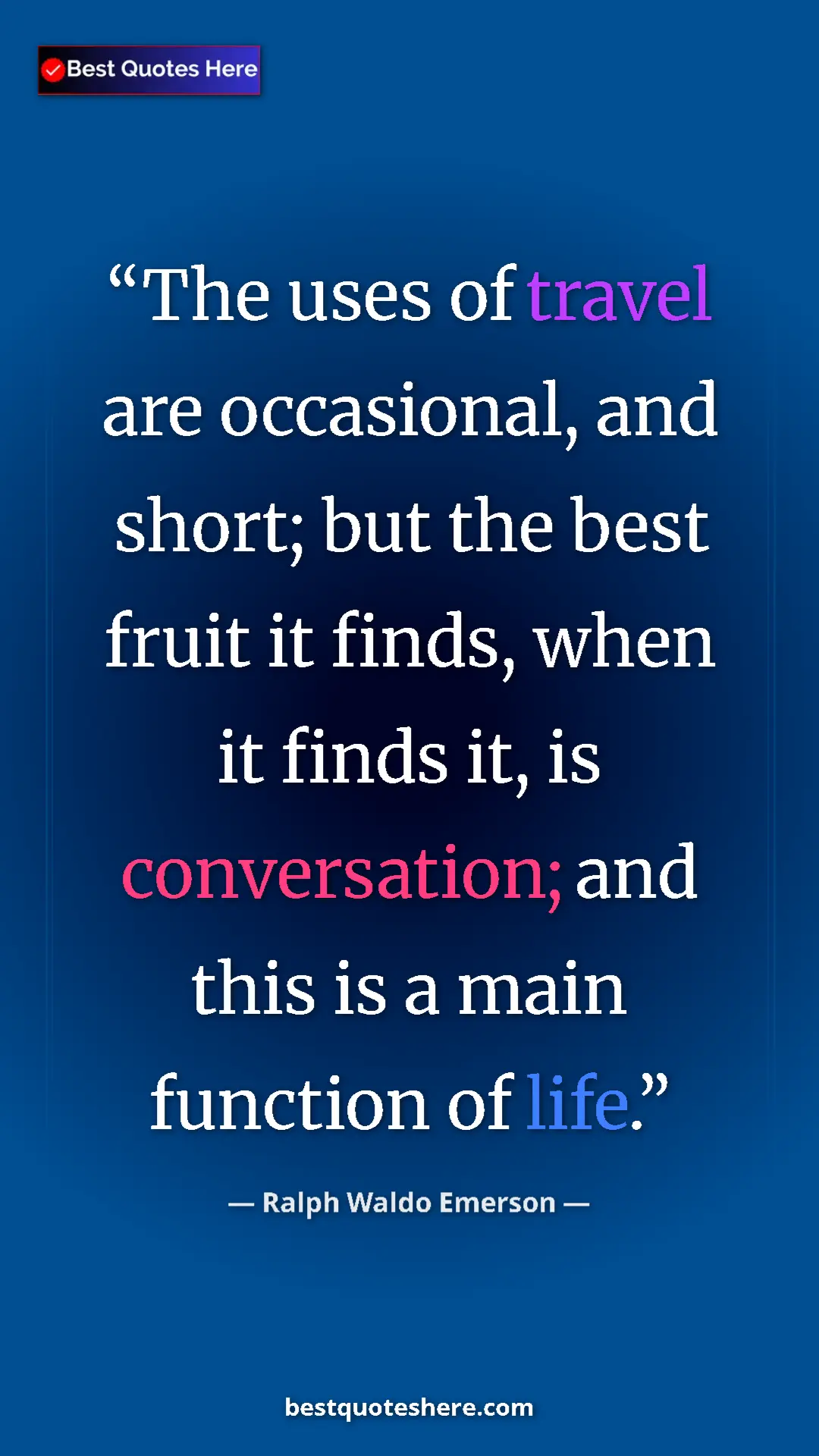 Ralph Waldo Emerson Quote Card: "The uses of travel are occasional, and short; but the best..." Pinterest quote poster by Ralph Waldo Emerson: "The uses of travel are occasional, and short; but the best..."