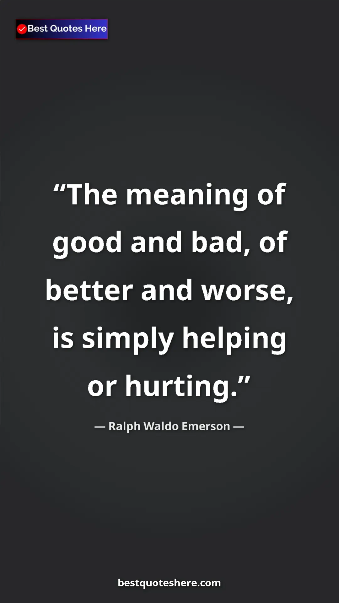 Ralph Waldo Emerson Quote Card: "The meaning of good and bad, of better and worse, is simply " Pinterest quote poster by Ralph Waldo Emerson: "The meaning of good and bad, of better and worse, is simply "