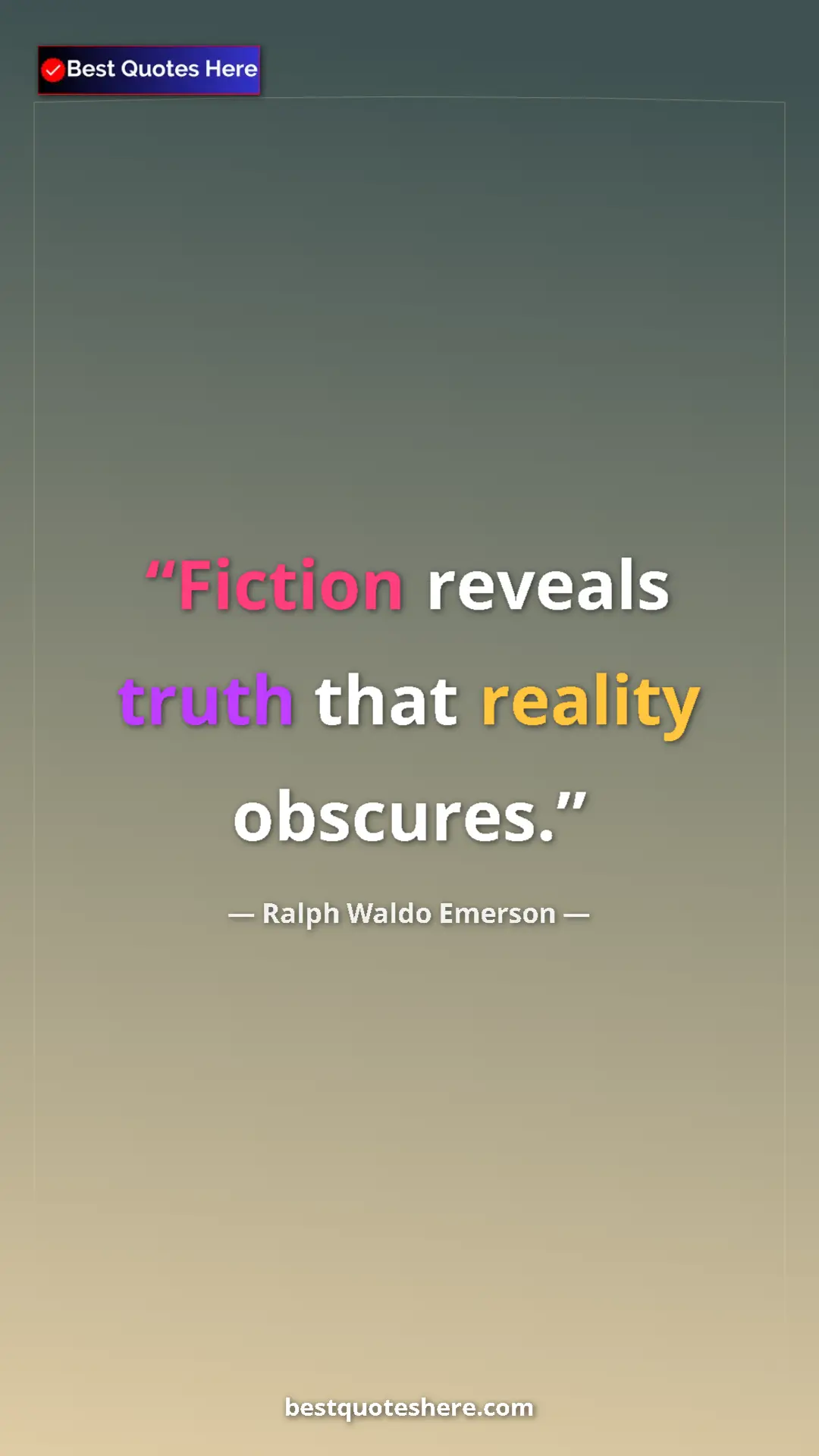 Ralph Waldo Emerson Quote Card: "Fiction reveals truth that reality obscures." Pinterest quote poster by Ralph Waldo Emerson: "Fiction reveals truth that reality obscures."