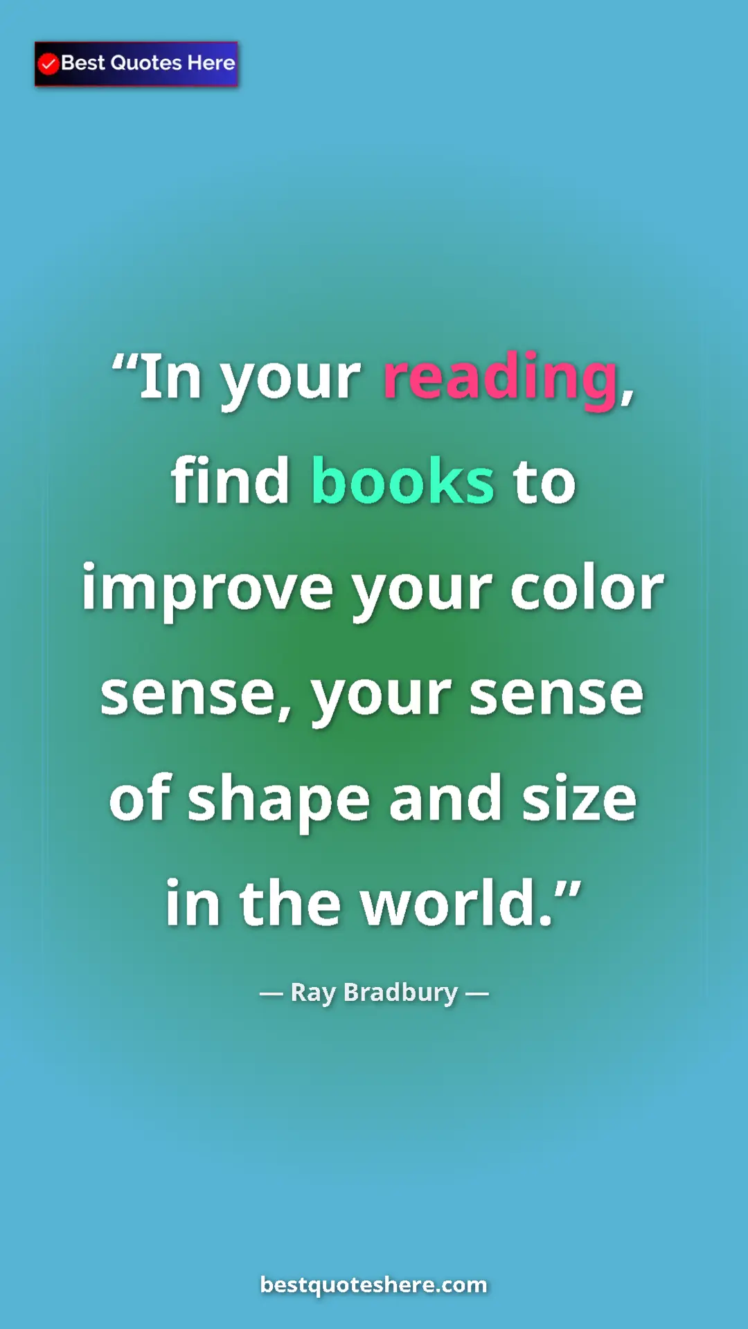 Pinterest quote poster by Ray Bradbury: "In your reading, find books to improve your color sense,..."