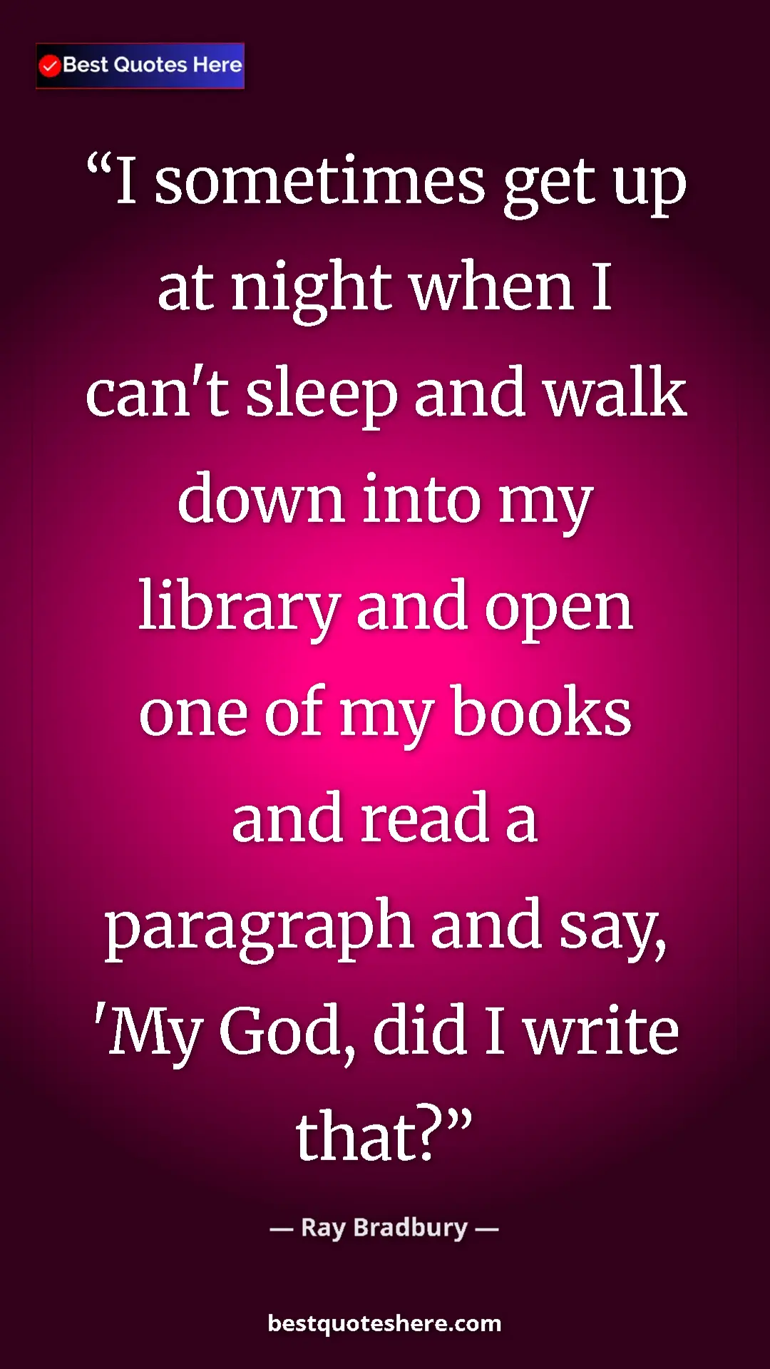 Ray Bradbury Quote Card: "I sometimes get up at night when I can't sleep and walk..." Pinterest quote poster by Ray Bradbury: "I sometimes get up at night when I can't sleep and walk..."