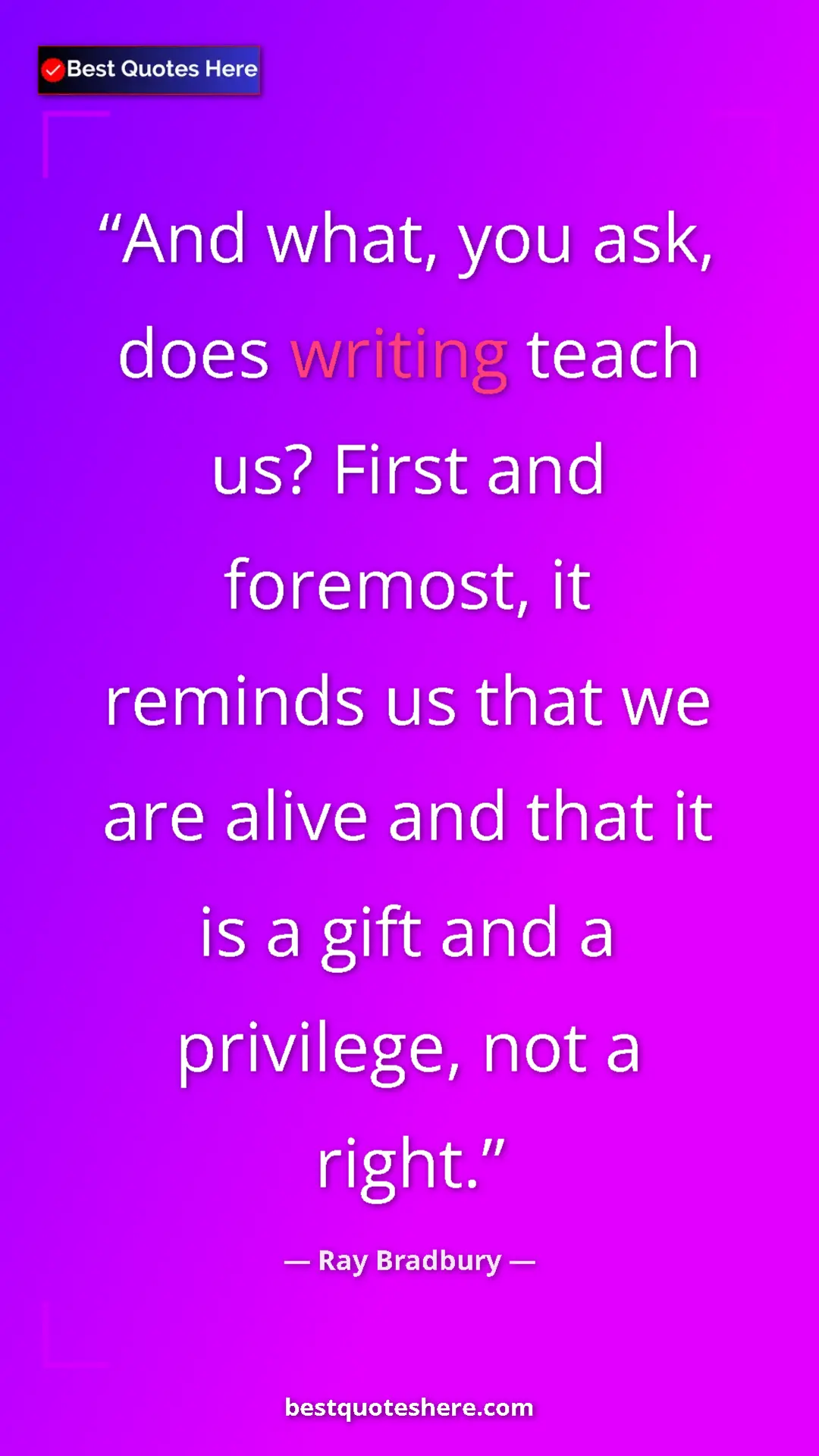 Ray Bradbury Quote Card: "And what, you ask, does writing teach us? First and..." Pinterest quote poster by Ray Bradbury: "And what, you ask, does writing teach us? First and..."