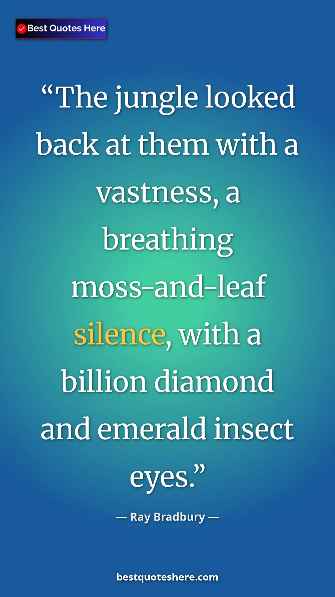 Pinterest quote poster by Ray Bradbury: "The jungle looked back at them with a vastness, a breathing..."