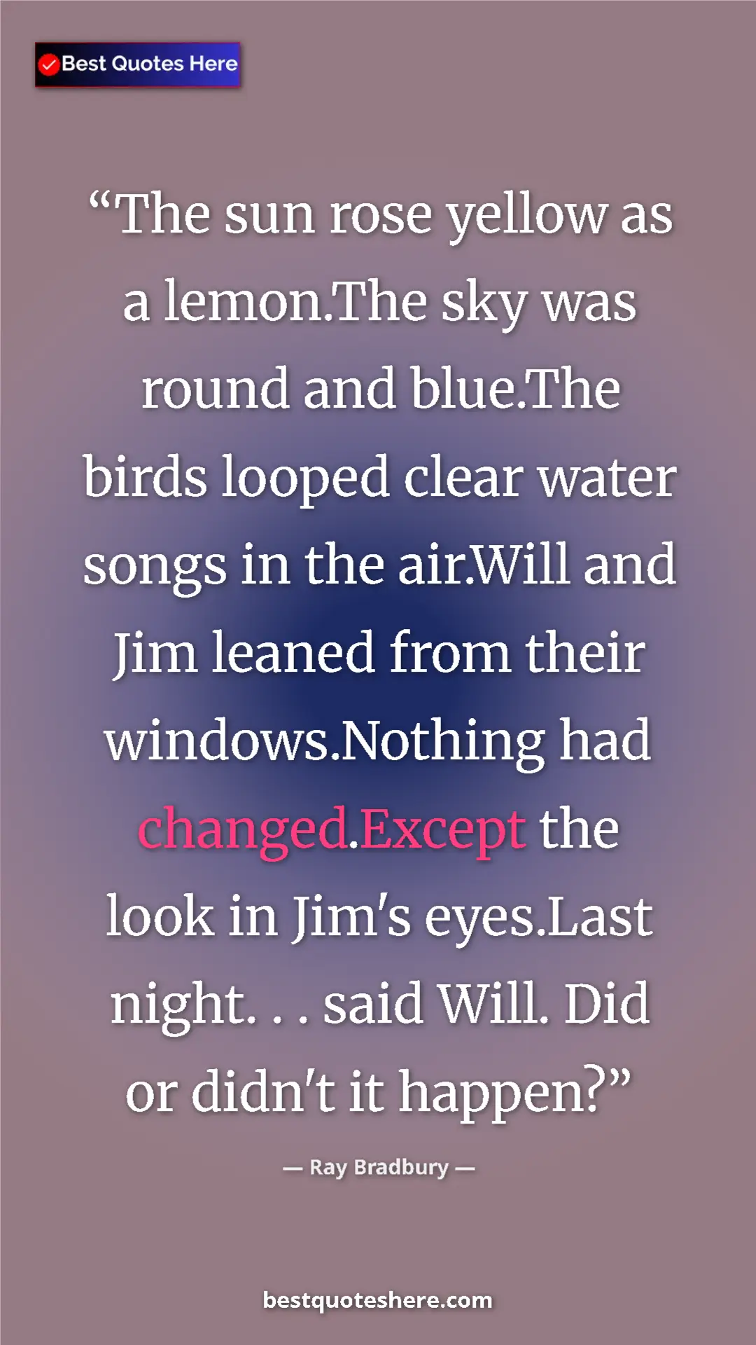 Pinterest quote poster by Ray Bradbury: "The sun rose yellow as a lemon.The sky was round and..."
