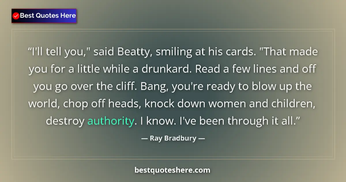 Quote by Ray Bradbury: I'll tell you,