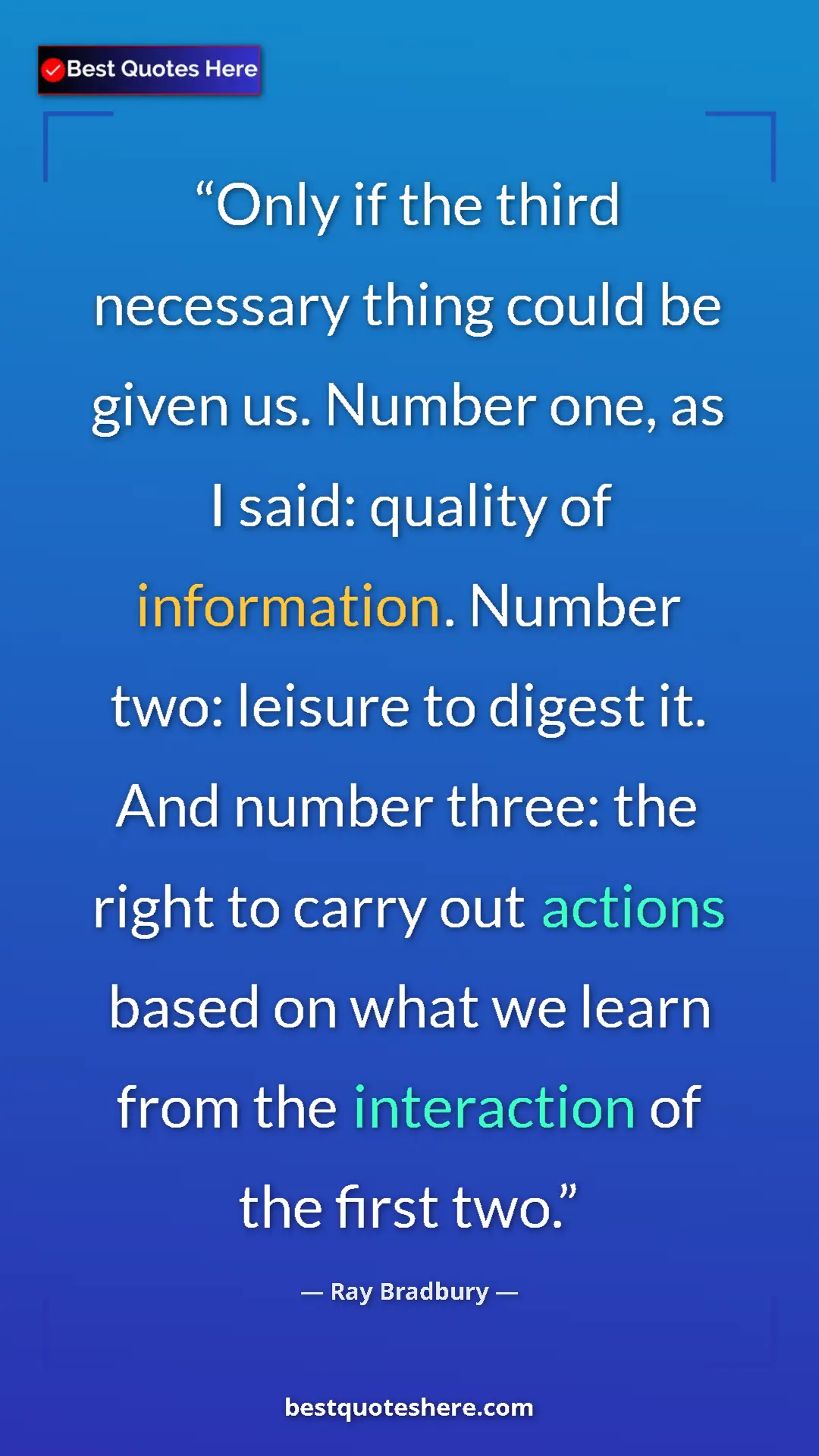 Ray Bradbury Quote Card: "Only if the third necessary thing could be given us. Number..." Pinterest quote poster by Ray Bradbury: "Only if the third necessary thing could be given us. Number..."