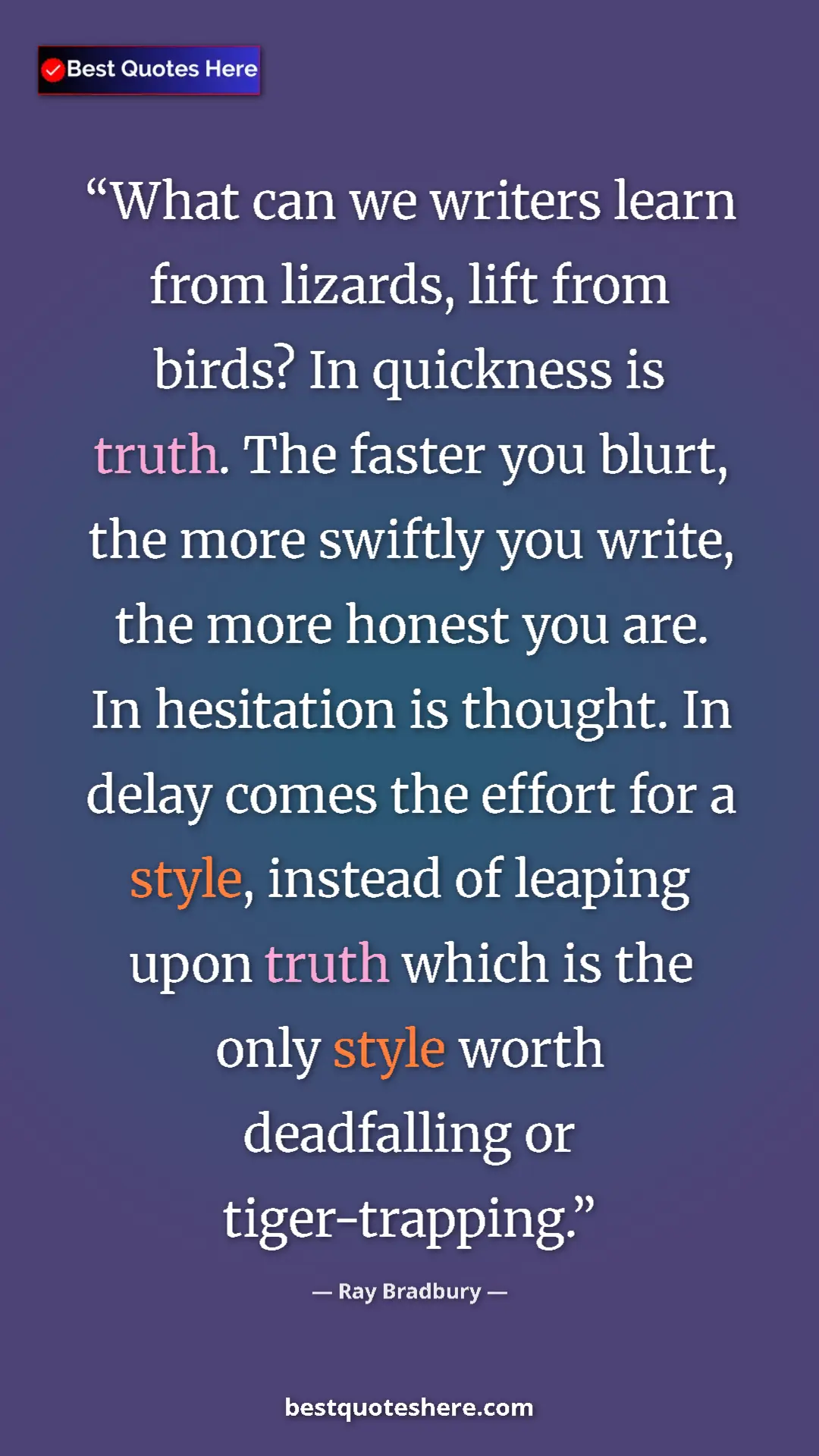 Ray Bradbury Quote Card: "What can we writers learn from lizards, lift from birds? In " Pinterest quote poster by Ray Bradbury: "What can we writers learn from lizards, lift from birds? In "