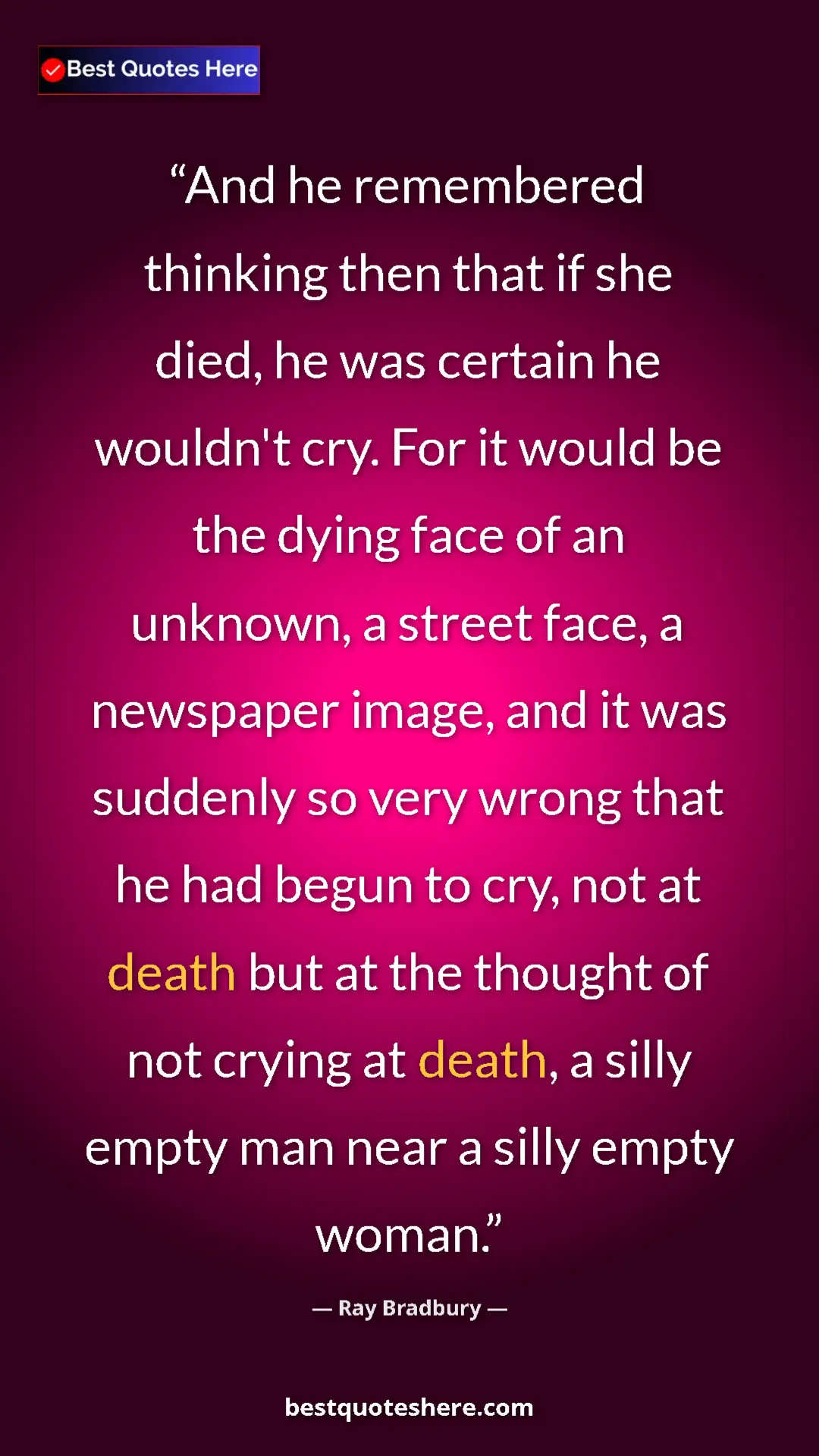 Ray Bradbury Quote Card: "And he remembered thinking then that if she died, he was..." Pinterest quote poster by Ray Bradbury: "And he remembered thinking then that if she died, he was..."