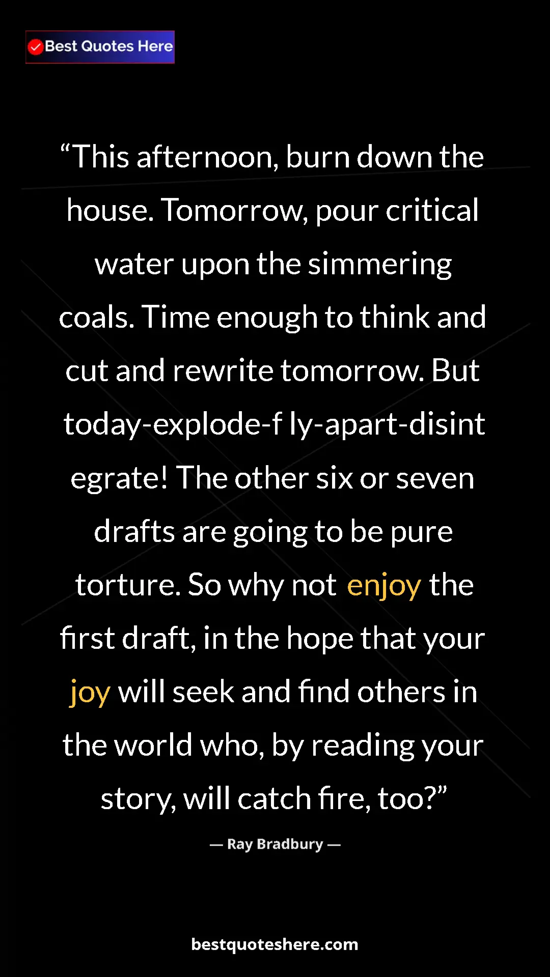 Ray Bradbury Quote Card: "This afternoon, burn down the house. Tomorrow, pour..." Pinterest quote poster by Ray Bradbury: "This afternoon, burn down the house. Tomorrow, pour..."