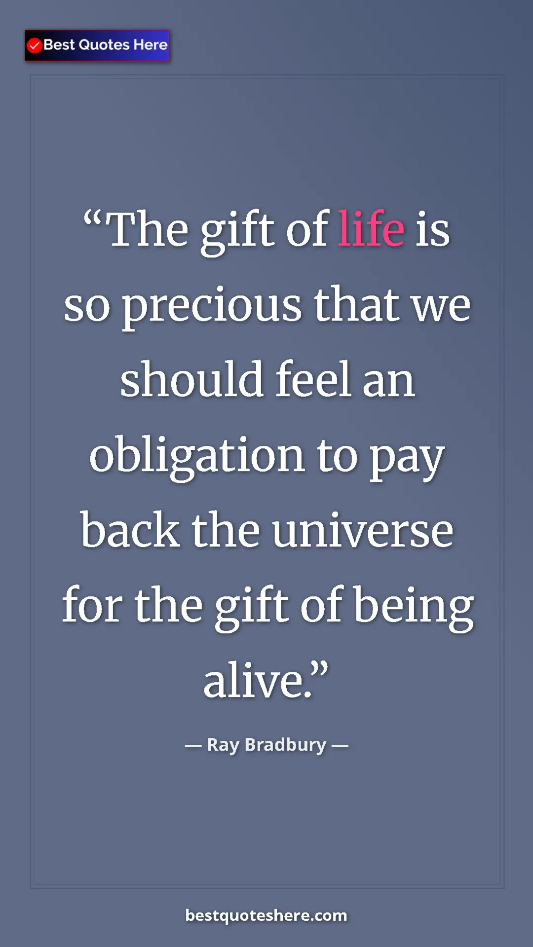 Ray Bradbury Quote Card: "The gift of life is so precious that we should feel an..." Pinterest quote poster by Ray Bradbury: "The gift of life is so precious that we should feel an..."