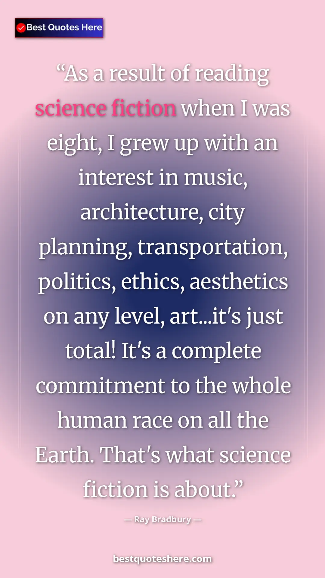 Ray Bradbury Quote Card: "As a result of reading science fiction when I was eight, I..." Pinterest quote poster by Ray Bradbury: "As a result of reading science fiction when I was eight, I..."