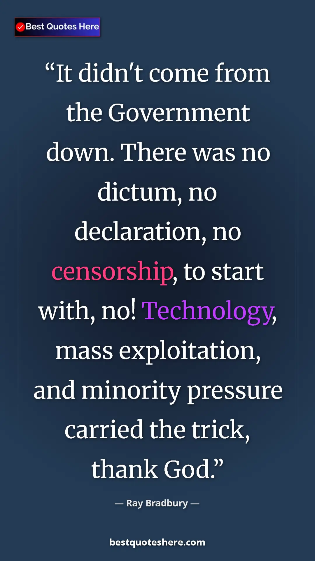 Ray Bradbury Quote Card: "It didn't come from the Government down. There was no..." Pinterest quote poster by Ray Bradbury: "It didn't come from the Government down. There was no..."