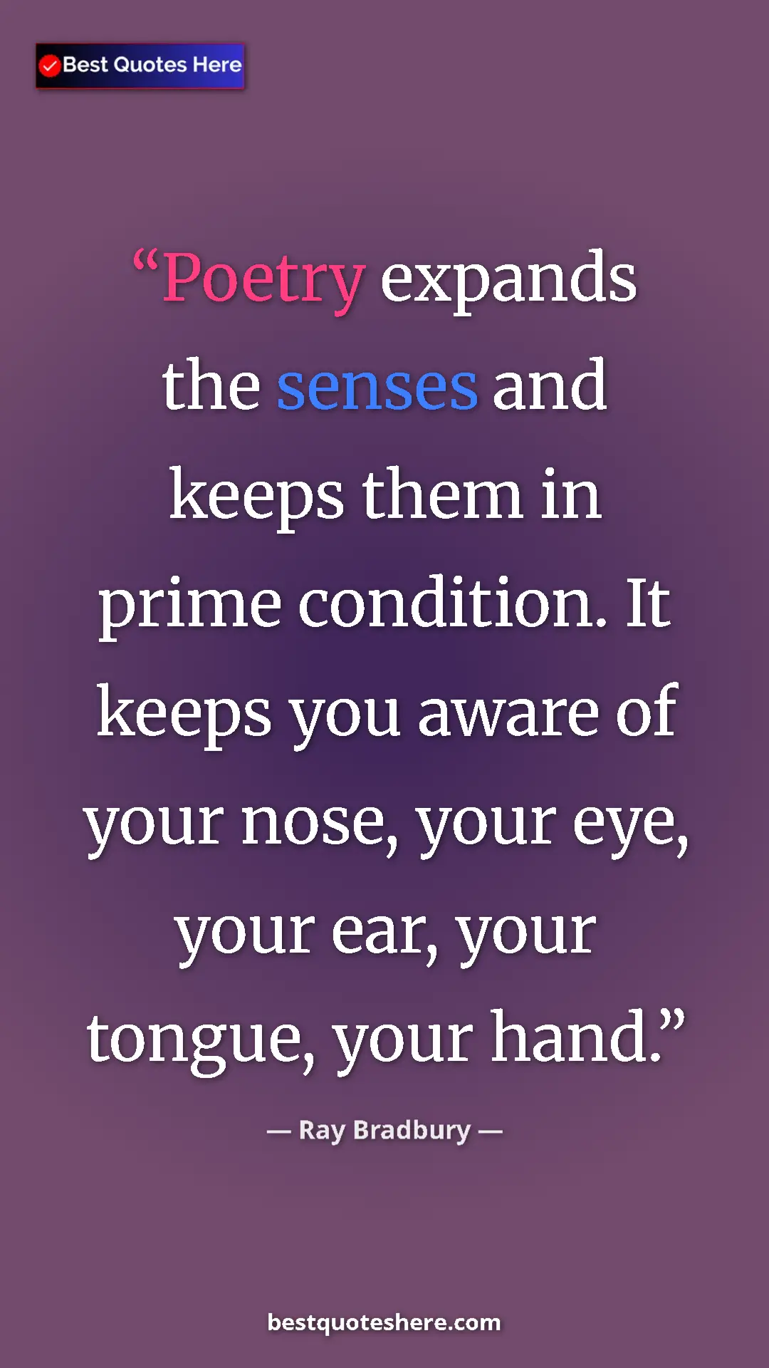 Ray Bradbury Quote Card: "Poetry expands the senses and keeps them in prime..." Pinterest quote poster by Ray Bradbury: "Poetry expands the senses and keeps them in prime..."