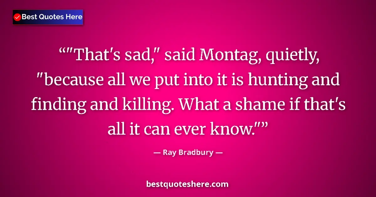 Quote by Ray Bradbury: 