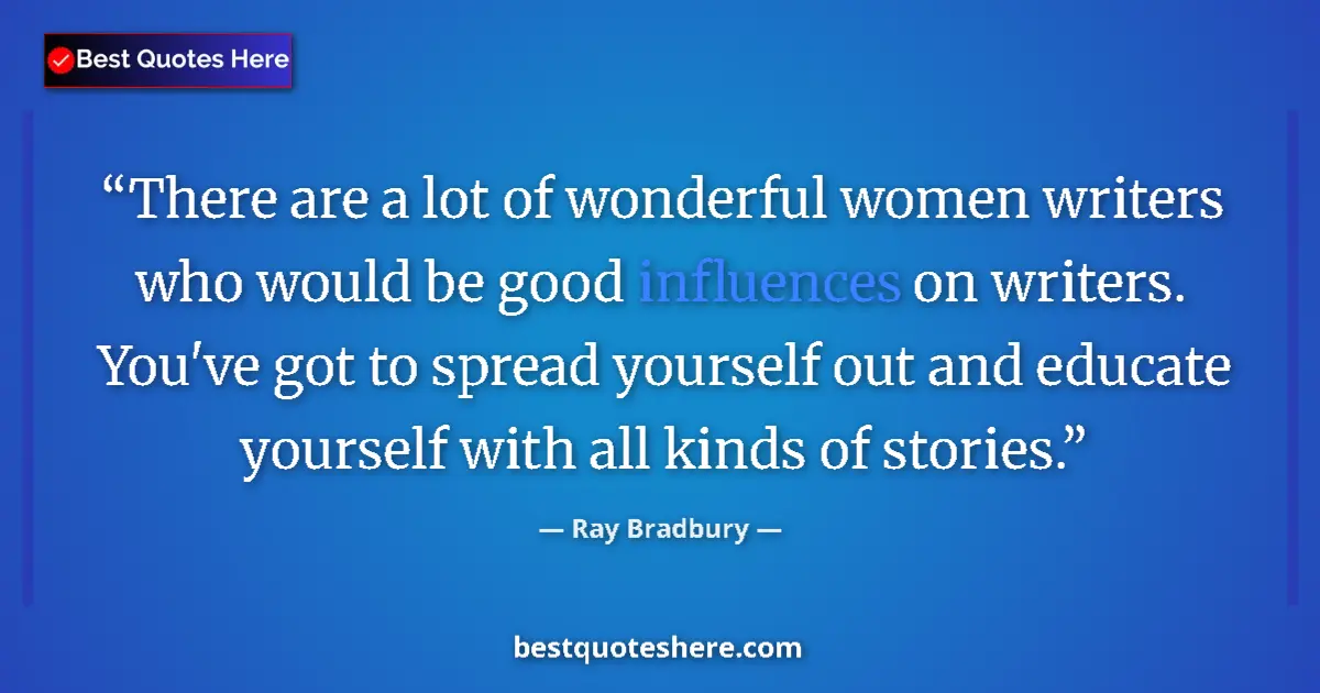 Quote by Ray Bradbury: There are a lot of wonderful women writers who wou