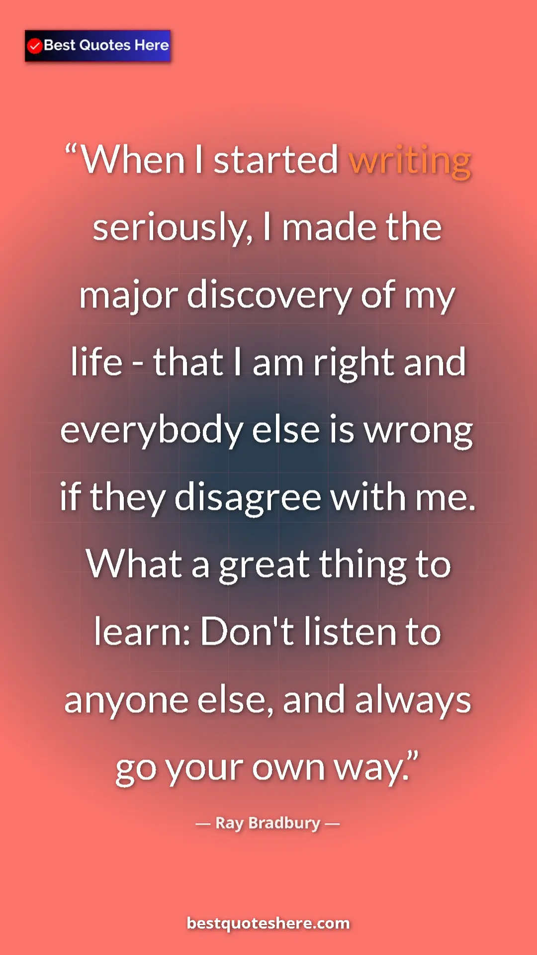 Ray Bradbury Quote Card: "When I started writing seriously, I made the major..." Pinterest quote poster by Ray Bradbury: "When I started writing seriously, I made the major..."
