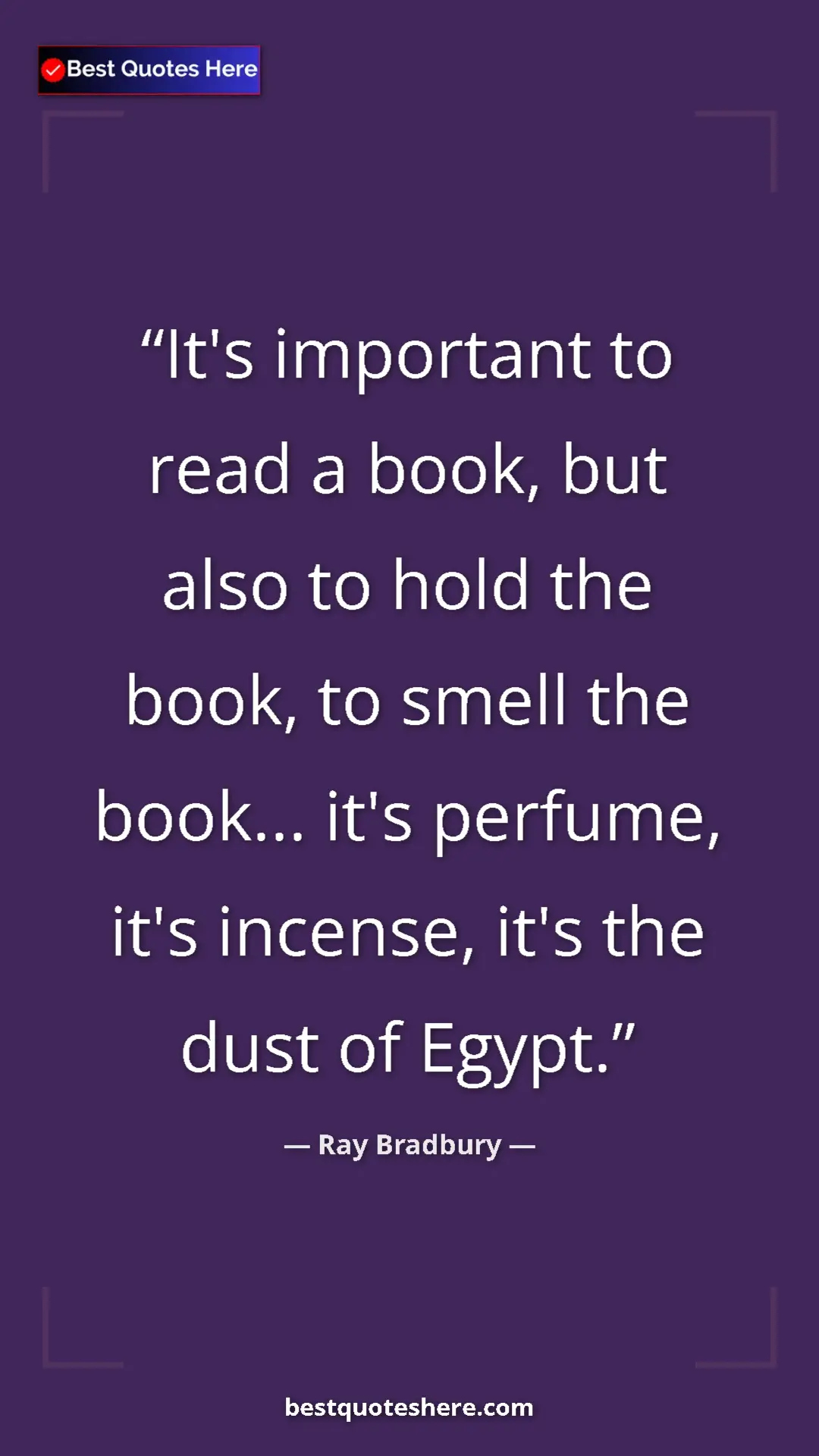 Ray Bradbury Quote Card: "It's important to read a book, but also to hold the book, to" Pinterest quote poster by Ray Bradbury: "It's important to read a book, but also to hold the book, to"