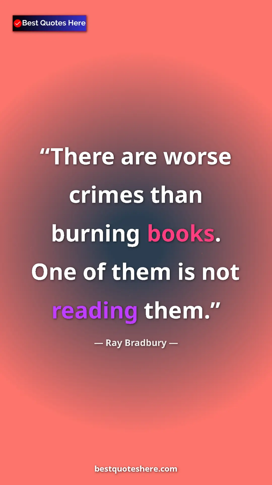 Ray Bradbury Quote Card: "There are worse crimes than burning books. One of them is..." Pinterest quote poster by Ray Bradbury: "There are worse crimes than burning books. One of them is..."