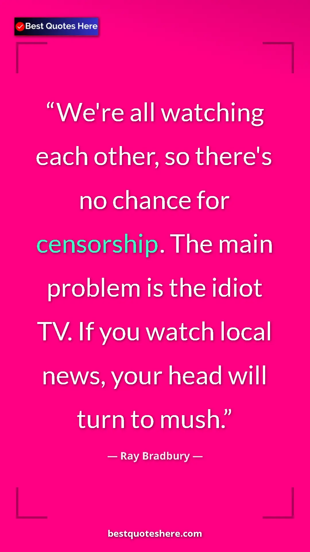 Ray Bradbury Quote Card: "We're all watching each other, so there's no chance for..." Pinterest quote poster by Ray Bradbury: "We're all watching each other, so there's no chance for..."
