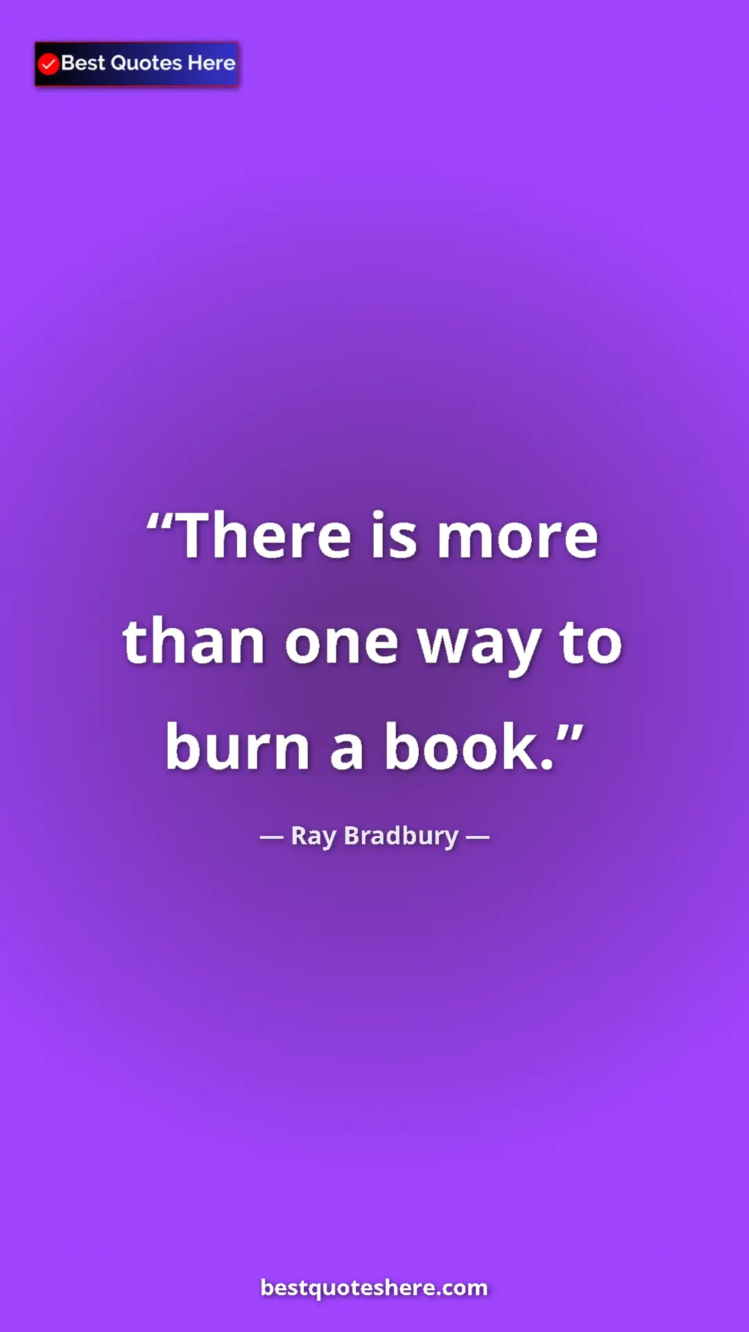 Pinterest quote poster by Ray Bradbury: "There is more than one way to burn a book."
