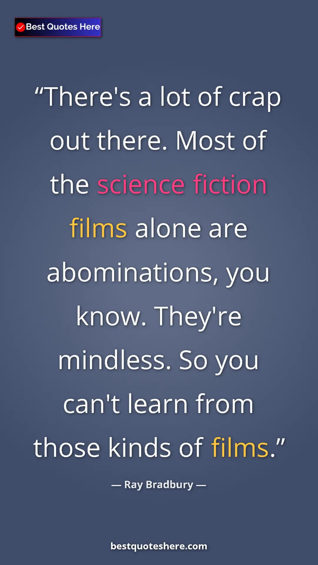 Pinterest quote poster by Ray Bradbury: "There's a lot of crap out there. Most of the science..."