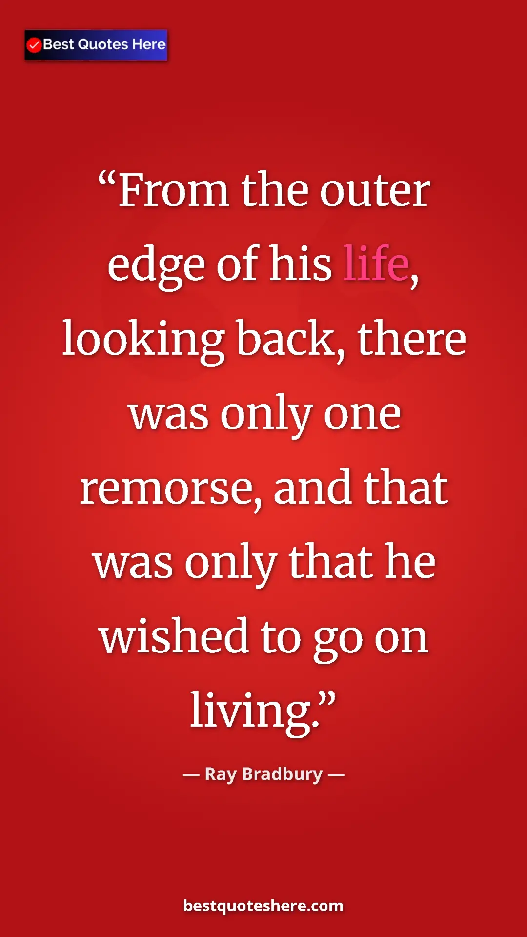 Pinterest quote poster by Ray Bradbury: "From the outer edge of his life, looking back, there was..."