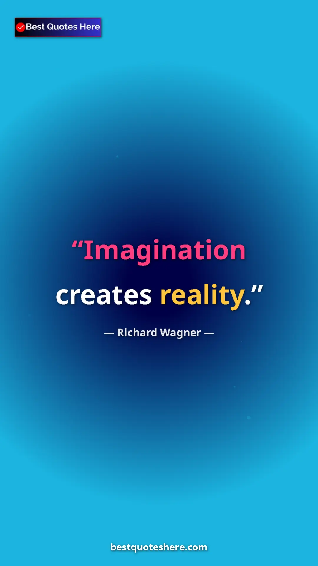 Pinterest quote poster by Richard Wagner: "Imagination creates reality."
