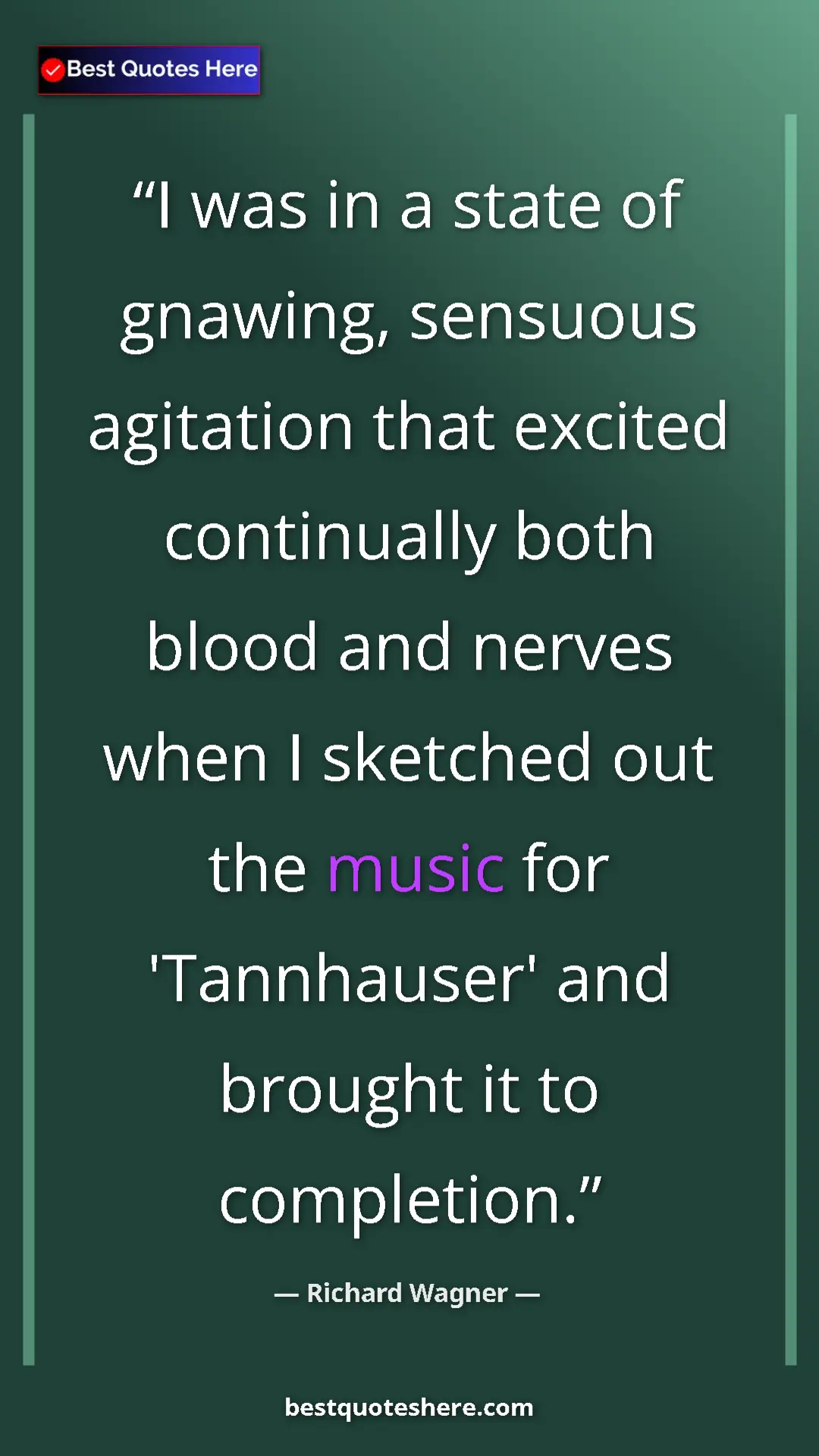 Richard Wagner Quote Card: "I was in a state of gnawing, sensuous agitation that..." Pinterest quote poster by Richard Wagner: "I was in a state of gnawing, sensuous agitation that..."