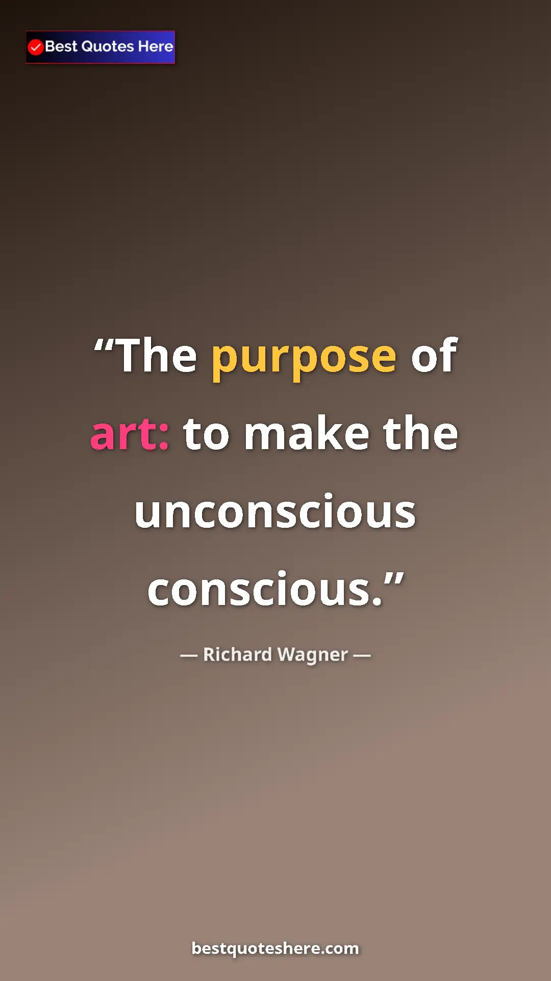 Richard Wagner Quote Card: "The purpose of art: to make the unconscious conscious." Pinterest quote poster by Richard Wagner: "The purpose of art: to make the unconscious conscious."