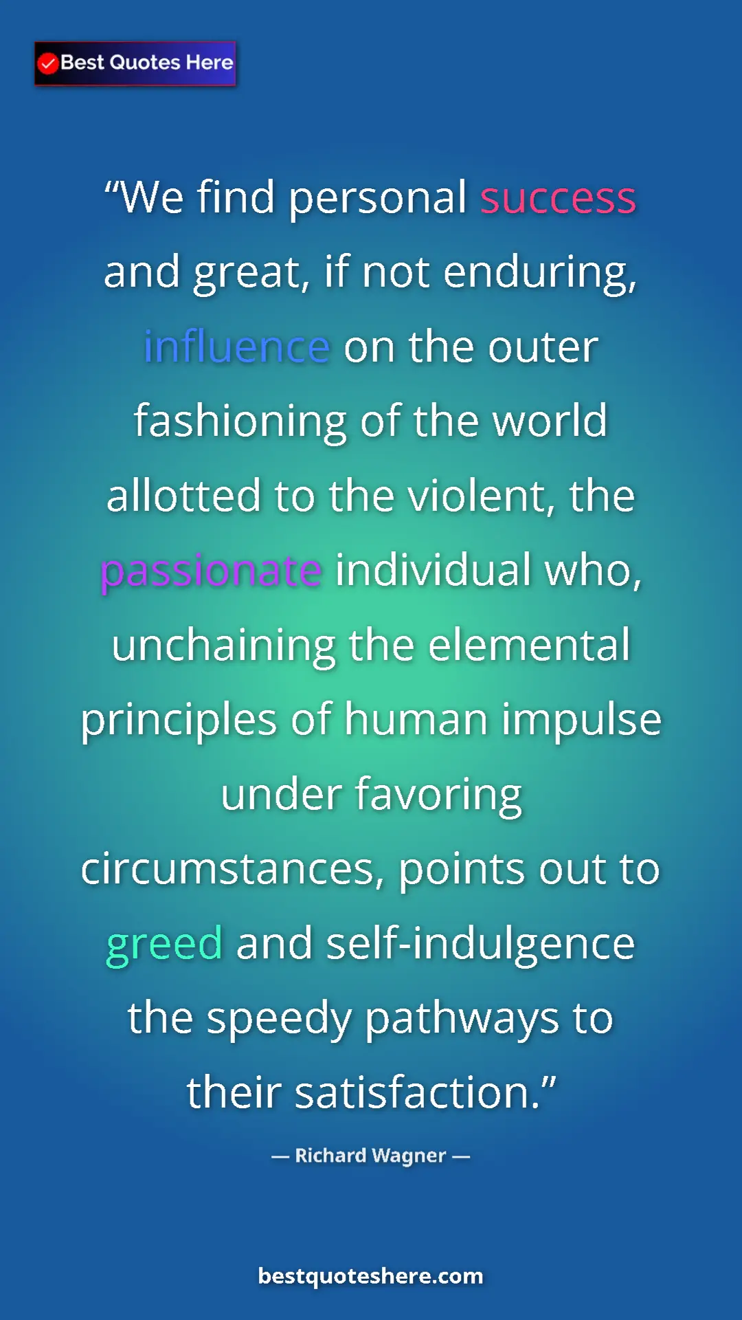 Richard Wagner Quote Card: "We find personal success and great, if not enduring,..." Pinterest quote poster by Richard Wagner: "We find personal success and great, if not enduring,..."