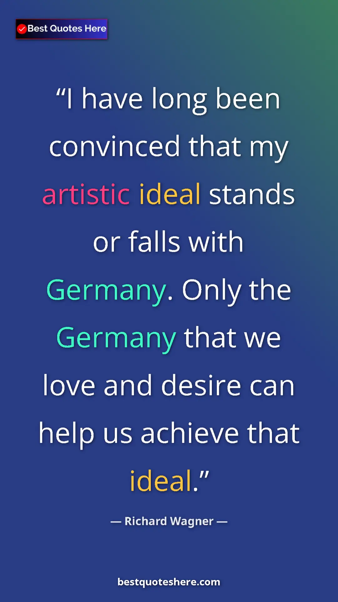 Richard Wagner Quote Card: "I have long been convinced that my artistic ideal stands or..." Pinterest quote poster by Richard Wagner: "I have long been convinced that my artistic ideal stands or..."