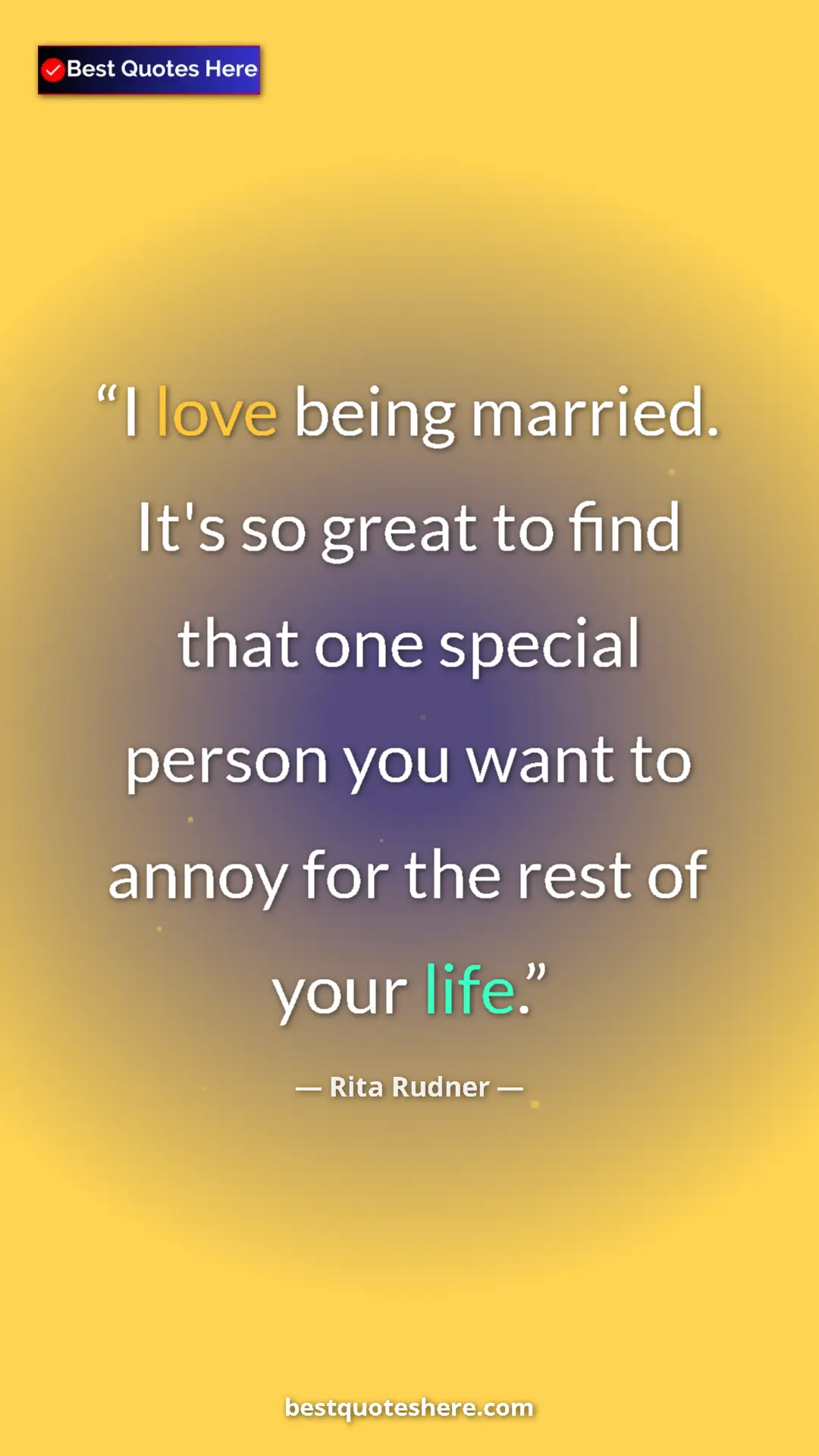 Pinterest quote poster by Rita Rudner: "I love being married. It's so great to find that one..."