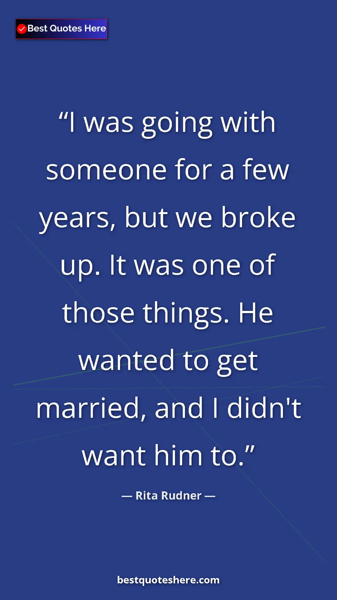 Pinterest quote poster by Rita Rudner: "I was going with someone for a few years, but we broke up...."