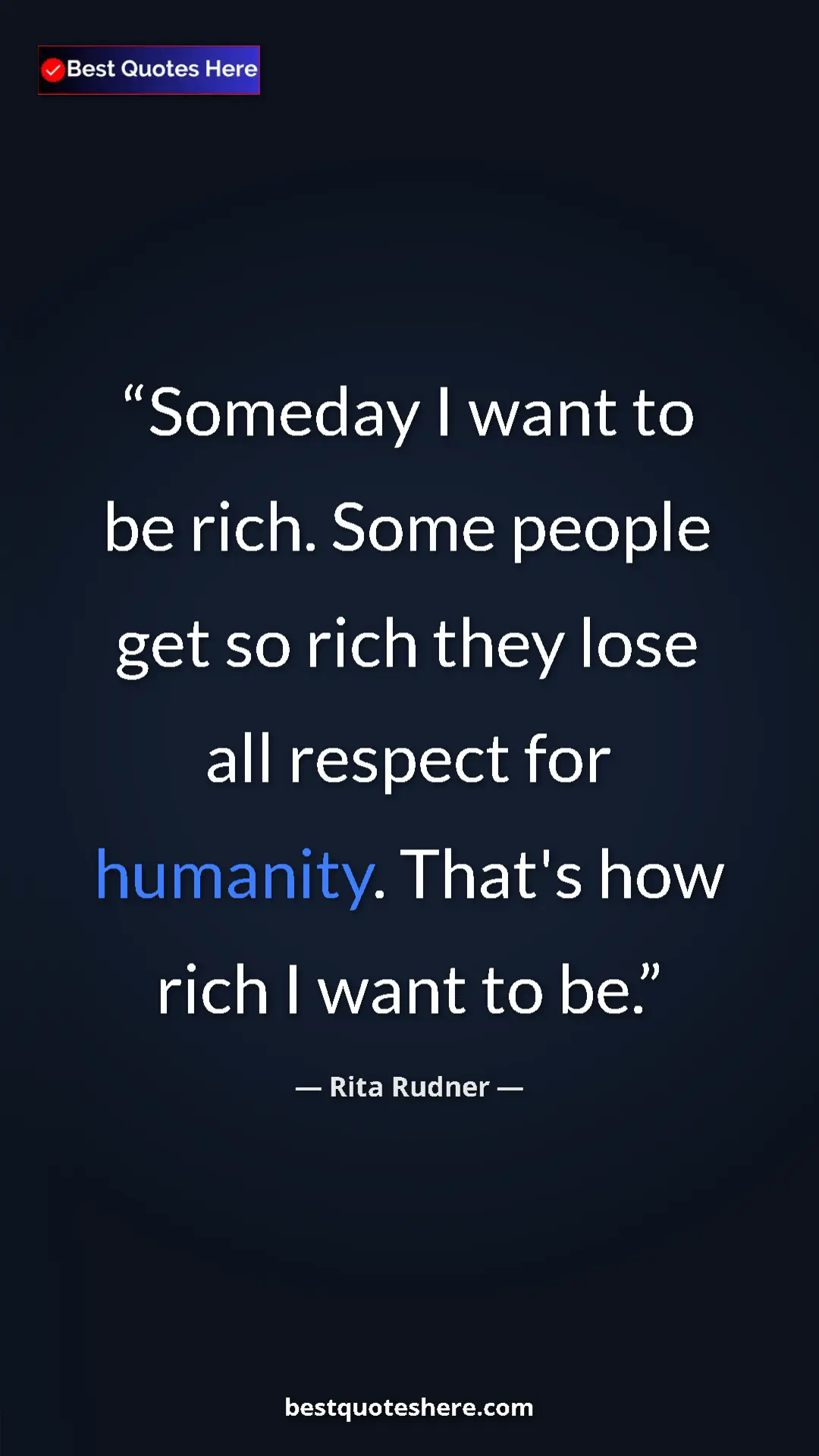 Pinterest quote poster by Rita Rudner: "Someday I want to be rich. Some people get so rich they..."