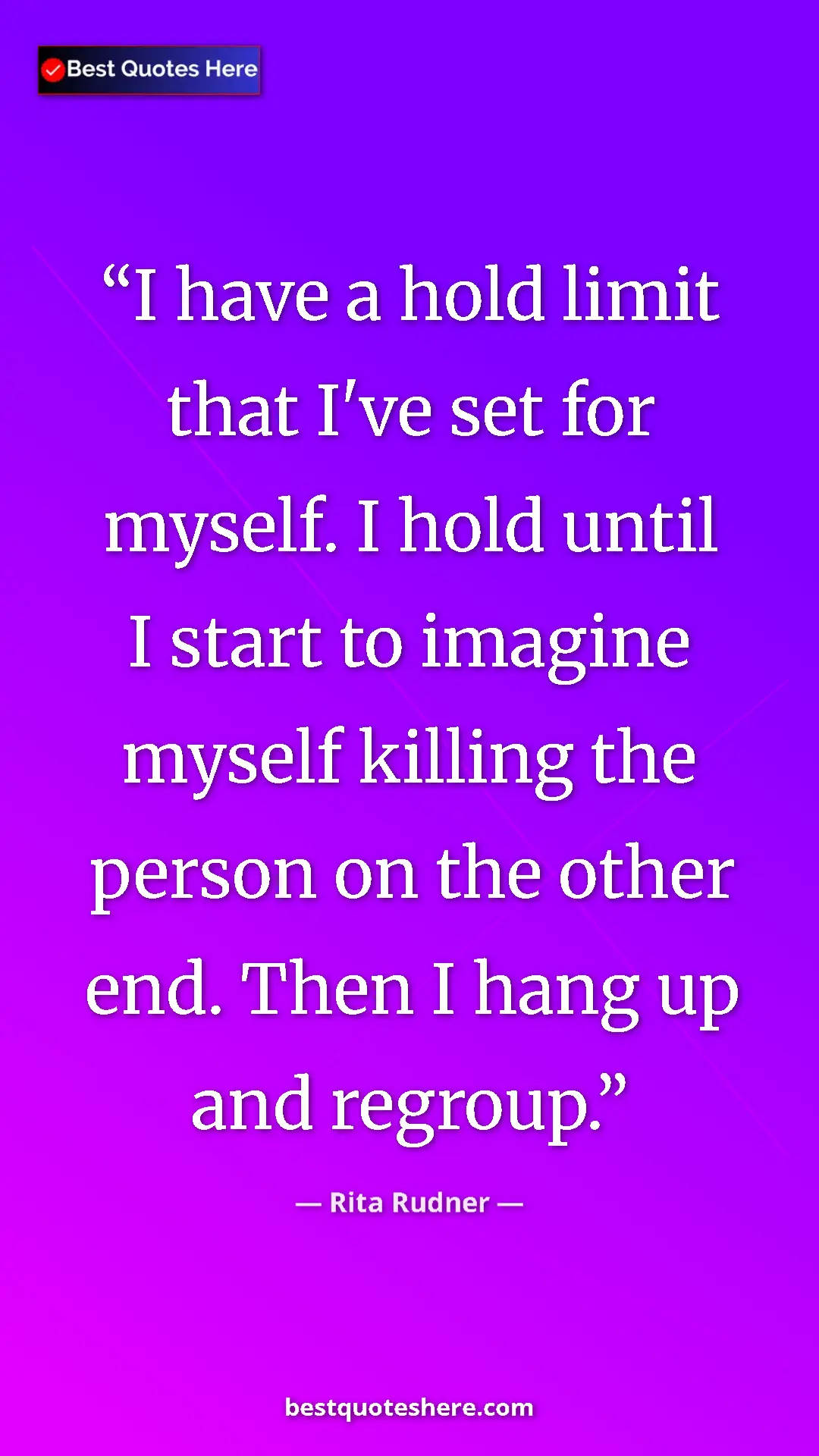 Rita Rudner Quote Card: "I have a hold limit that I've set for myself. I hold until I" Pinterest quote poster by Rita Rudner: "I have a hold limit that I've set for myself. I hold until I"