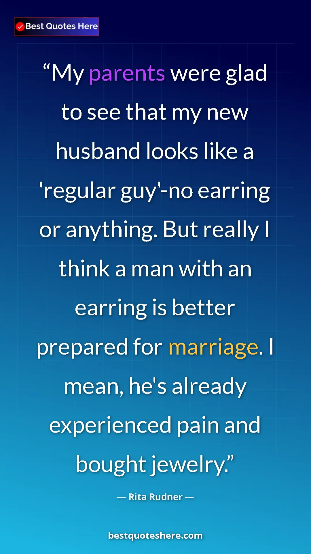Pinterest quote poster by Rita Rudner: "My parents were glad to see that my new husband looks like..."