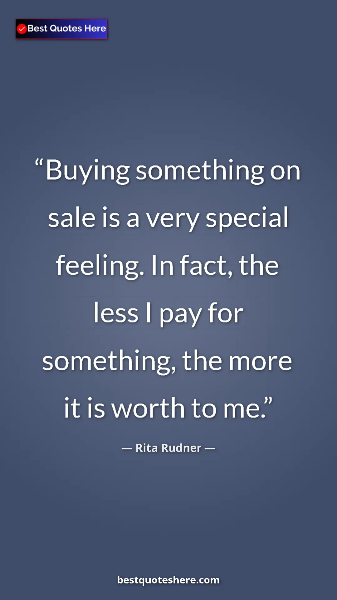 Pinterest quote poster by Rita Rudner: "Buying something on sale is a very special feeling. In..."
