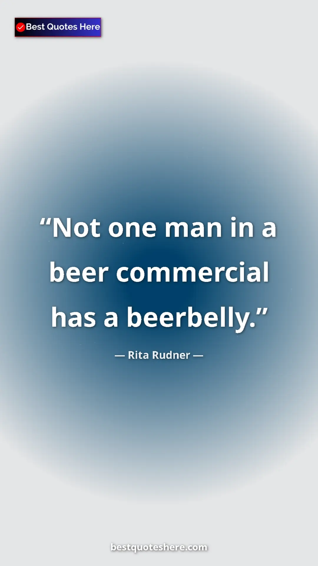 Pinterest quote poster by Rita Rudner: "Not one man in a beer commercial has a beerbelly."
