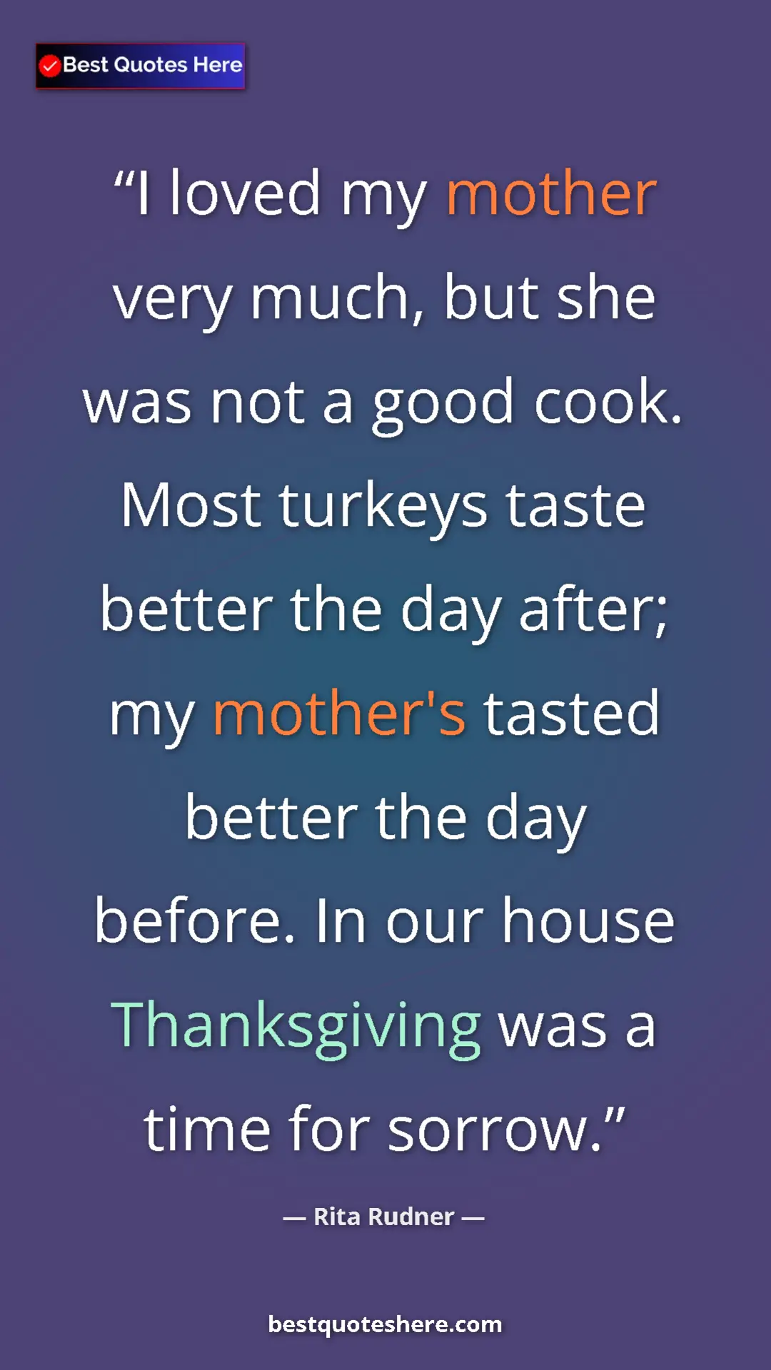 Pinterest quote poster by Rita Rudner: "I loved my mother very much, but she was not a good cook...."