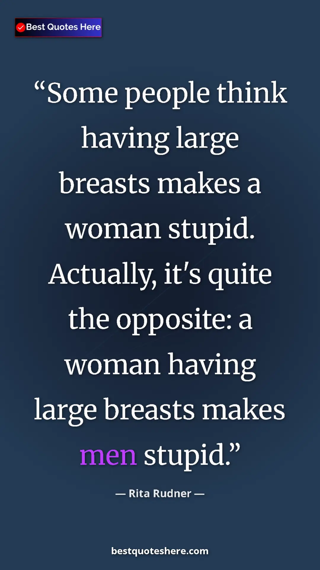 Rita Rudner Quote Card: "Some people think having large breasts makes a woman..." Pinterest quote poster by Rita Rudner: "Some people think having large breasts makes a woman..."