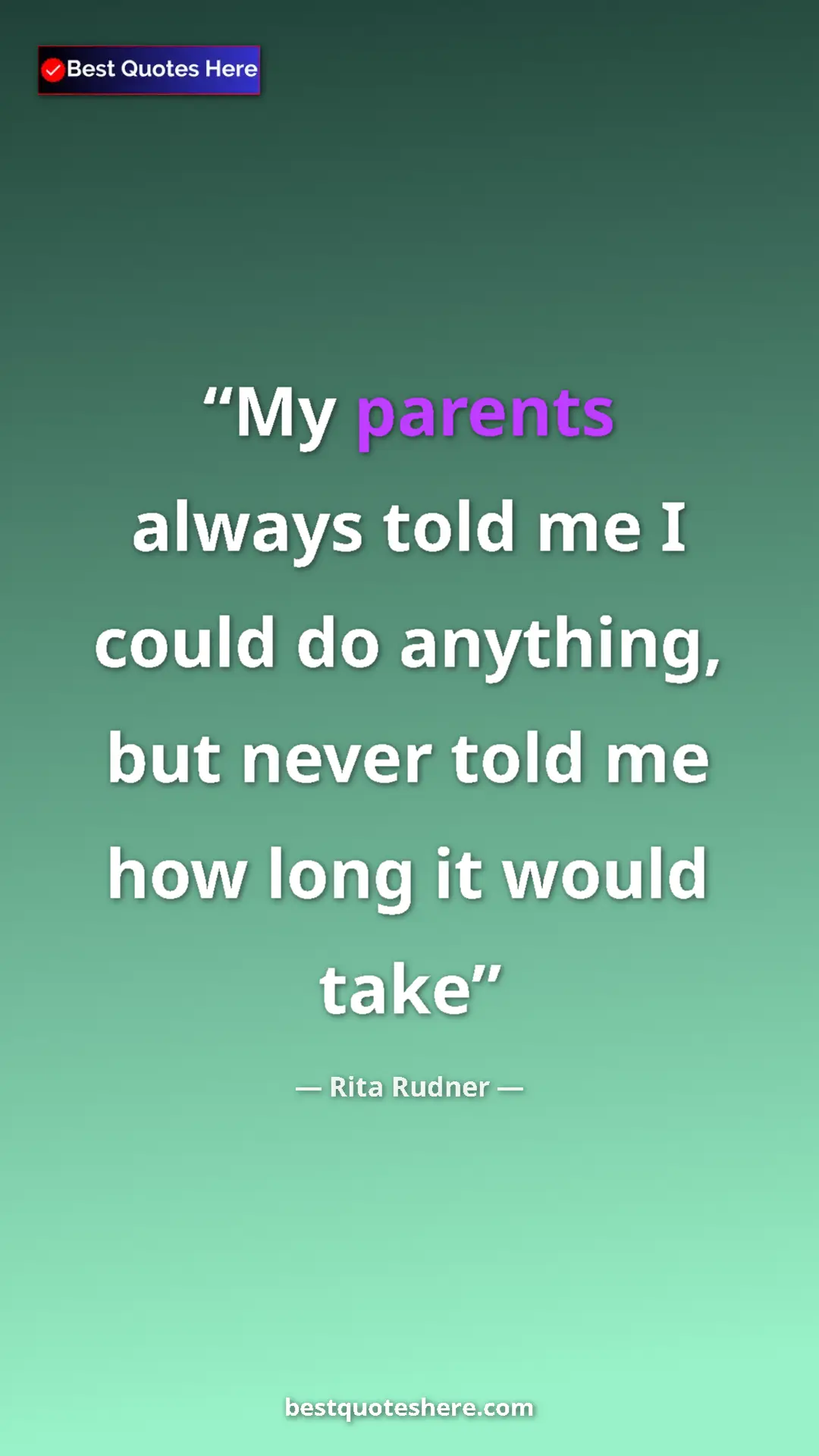 Pinterest quote poster by Rita Rudner: "My parents always told me I could do anything, but never..."