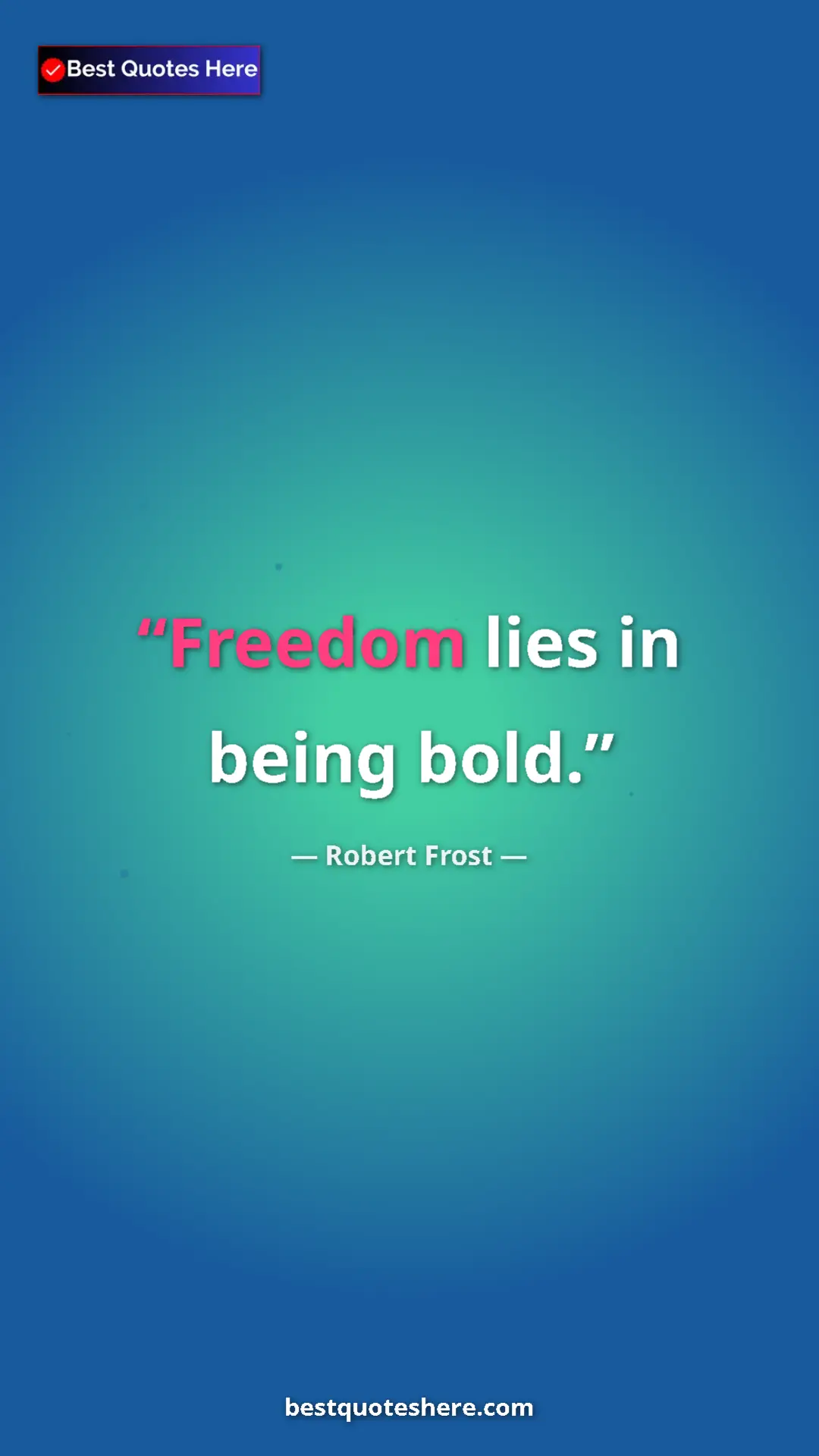 Pinterest quote poster by Robert Frost: "Freedom lies in being bold."
