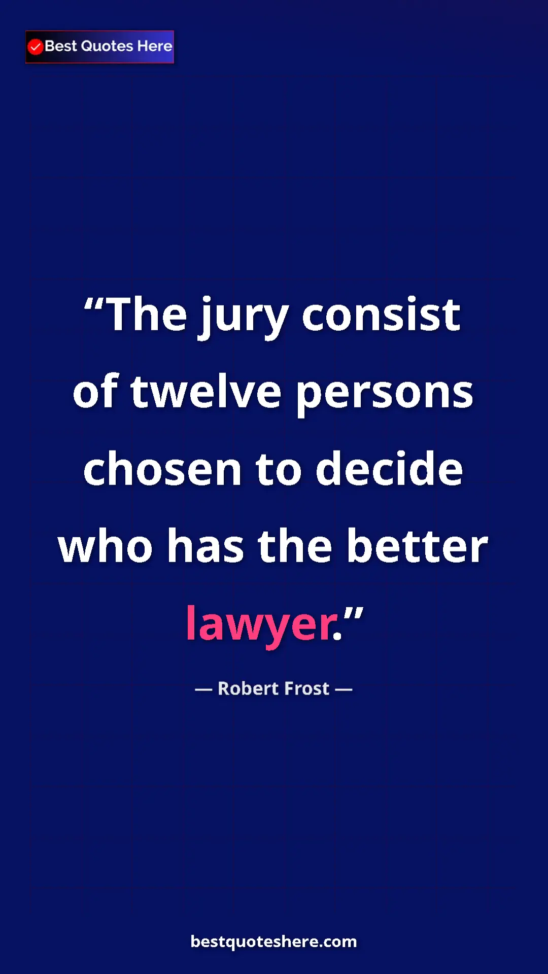 Pinterest quote poster by Robert Frost: "The jury consist of twelve persons chosen to decide who has..."