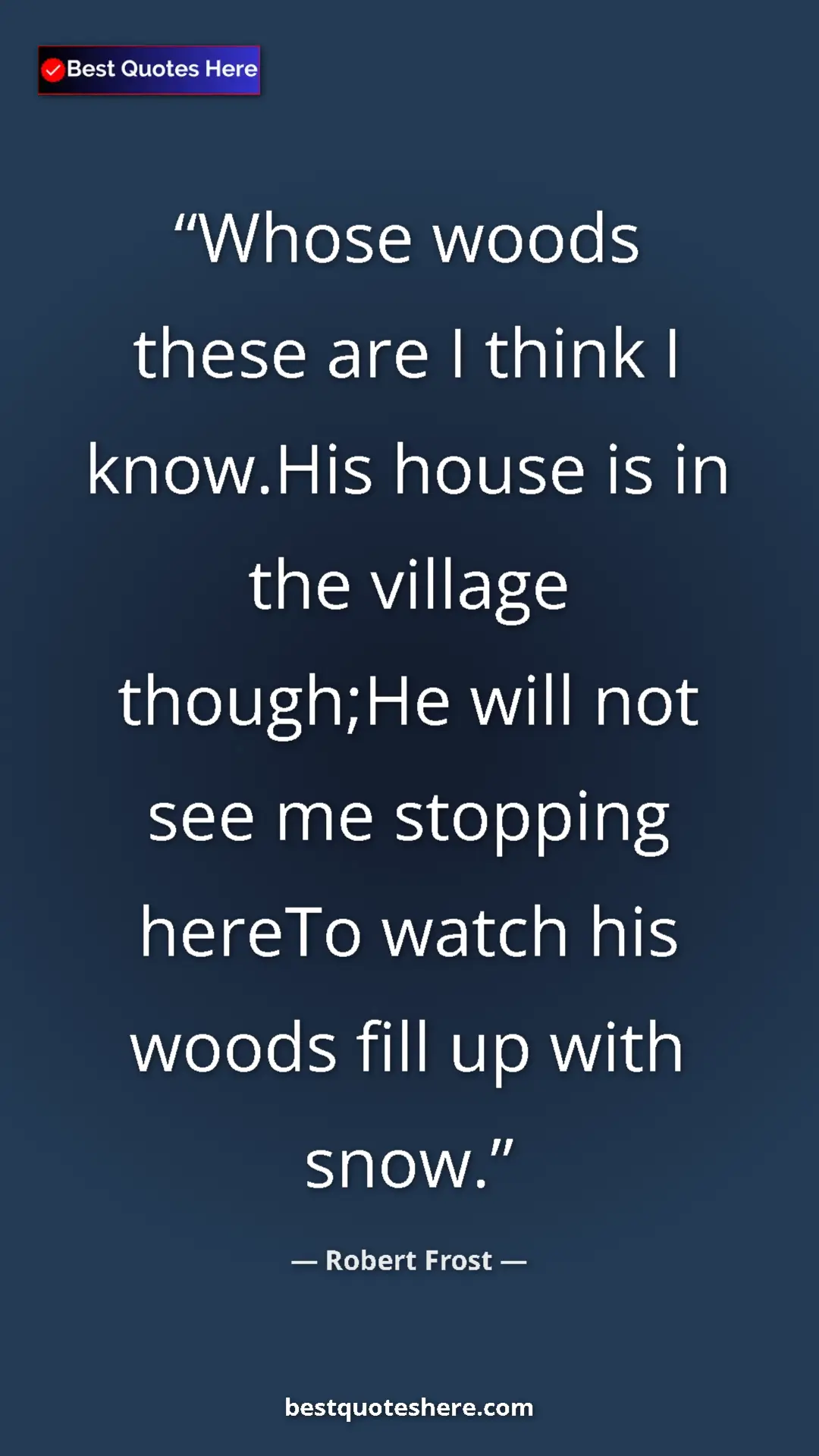 Pinterest quote poster by Robert Frost: "Whose woods these are I think I know.His house is in the..."