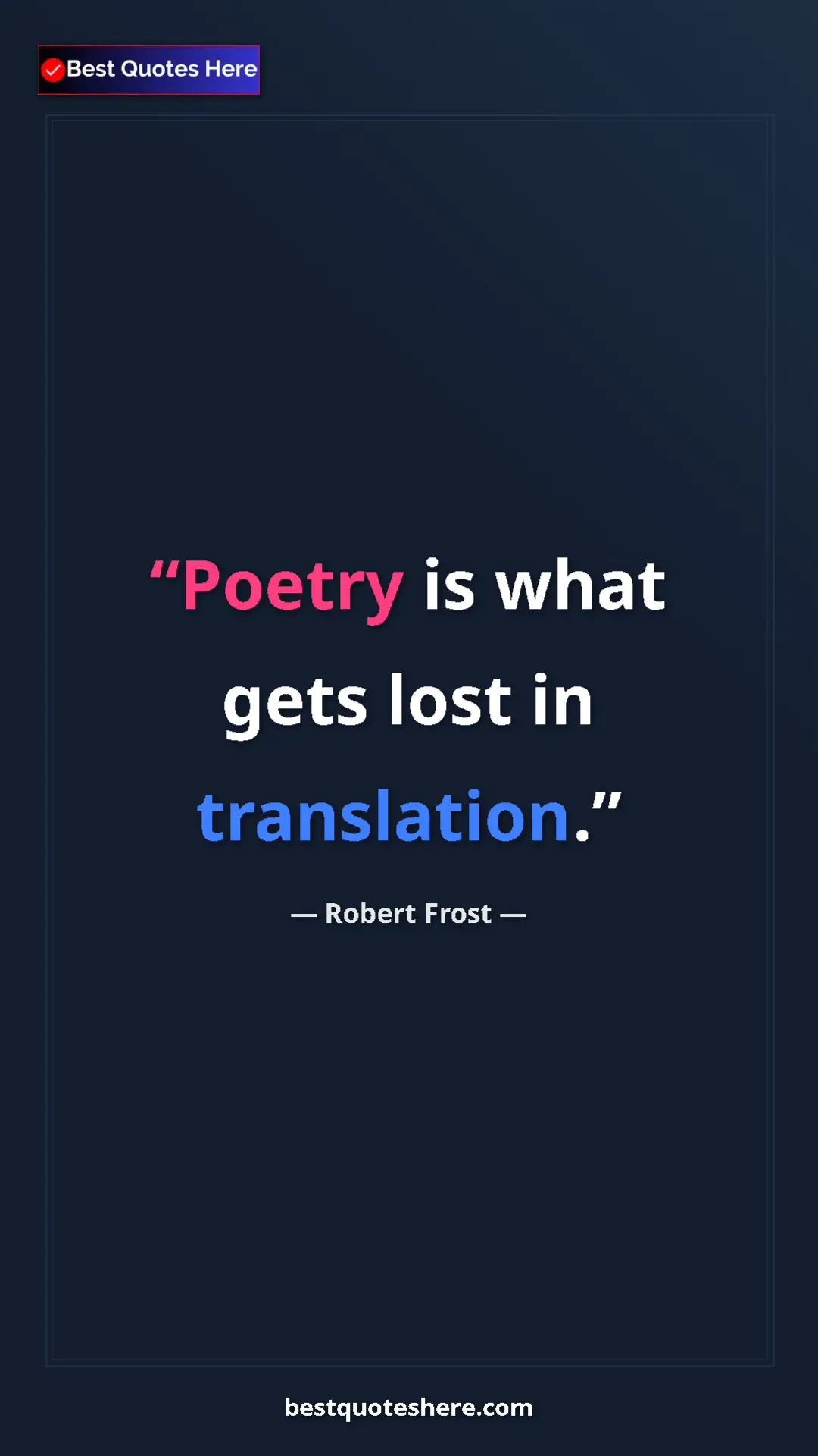 Pinterest quote poster by Robert Frost: "Poetry is what gets lost in translation."